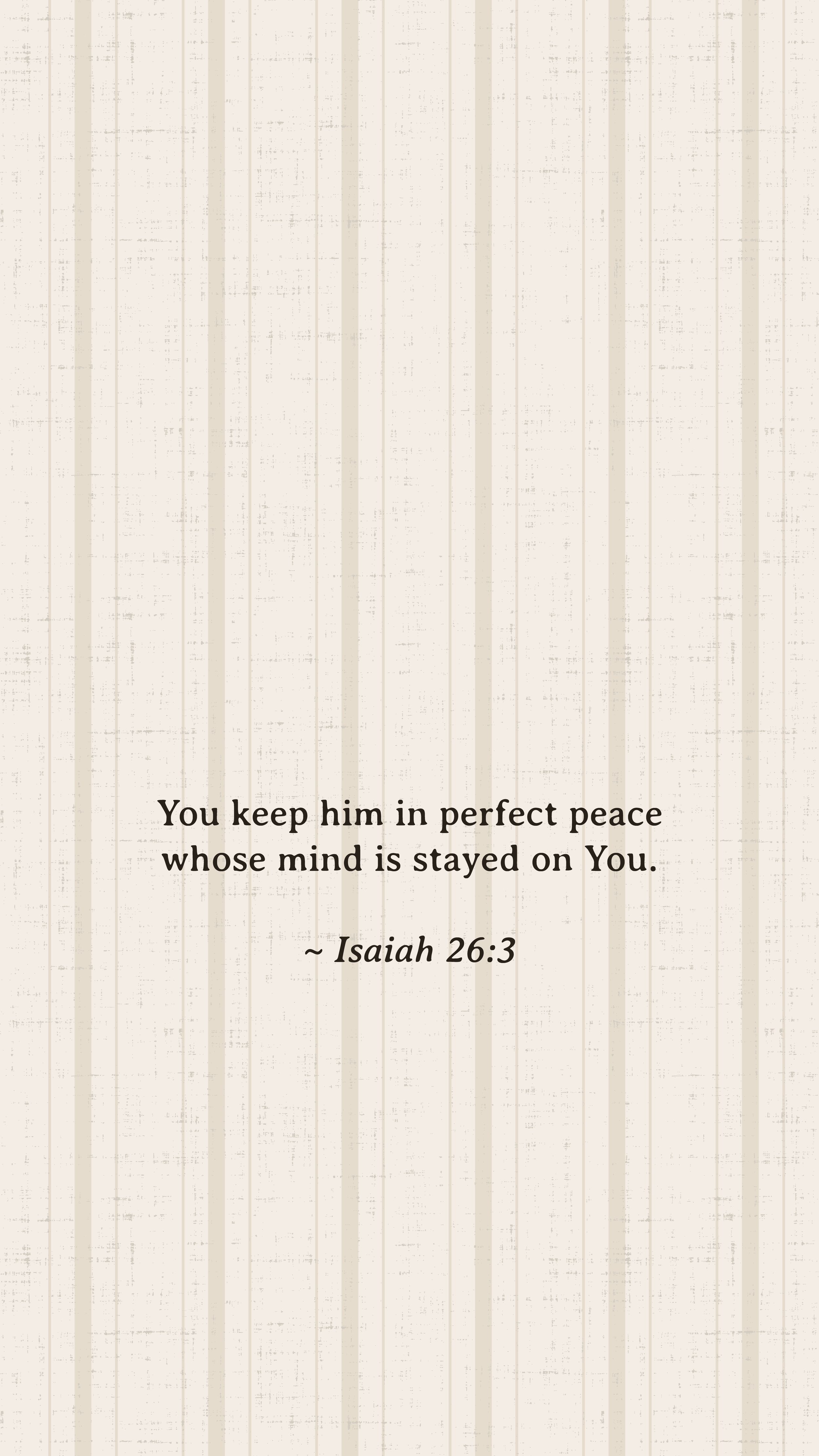 Neutral ivory pinstripe wallpaper with a Bible verse from Isaiah 26:3 in soft serif typography.