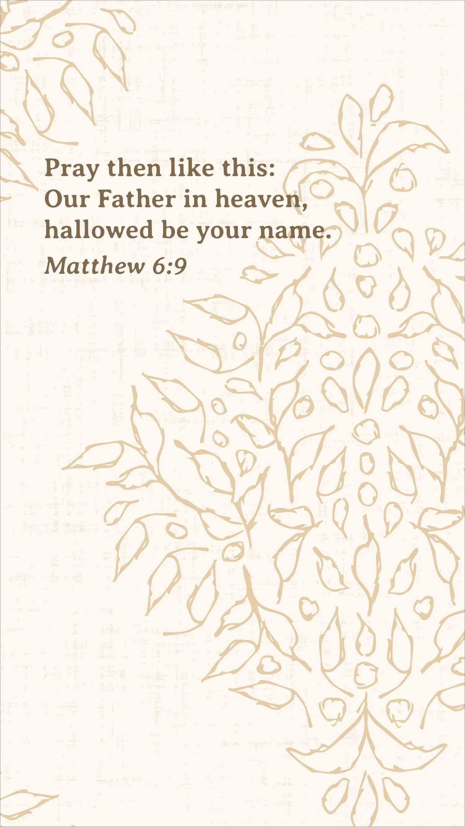 Free Scripture phone wallpaper featuring Matthew 6:9, “Our Father in heaven, hallowed be your name,” over an antique gold botanical pattern.