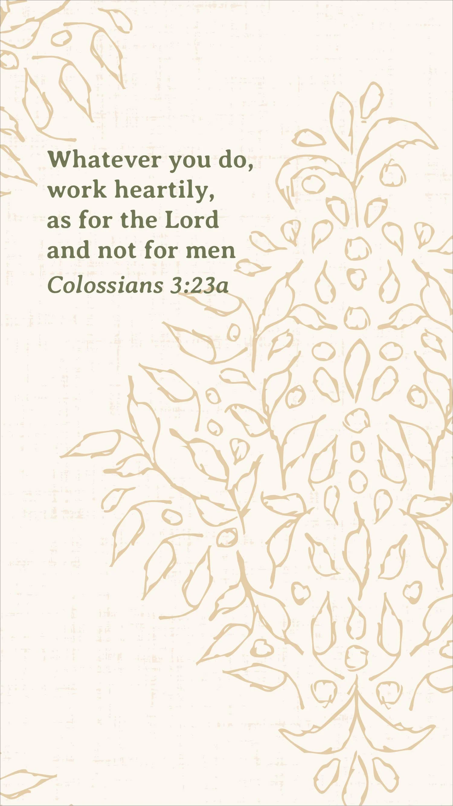 Free Colossians 3:23a phone wallpaper with muted green Scripture lettering over an antique ivory and gold botanical pattern.