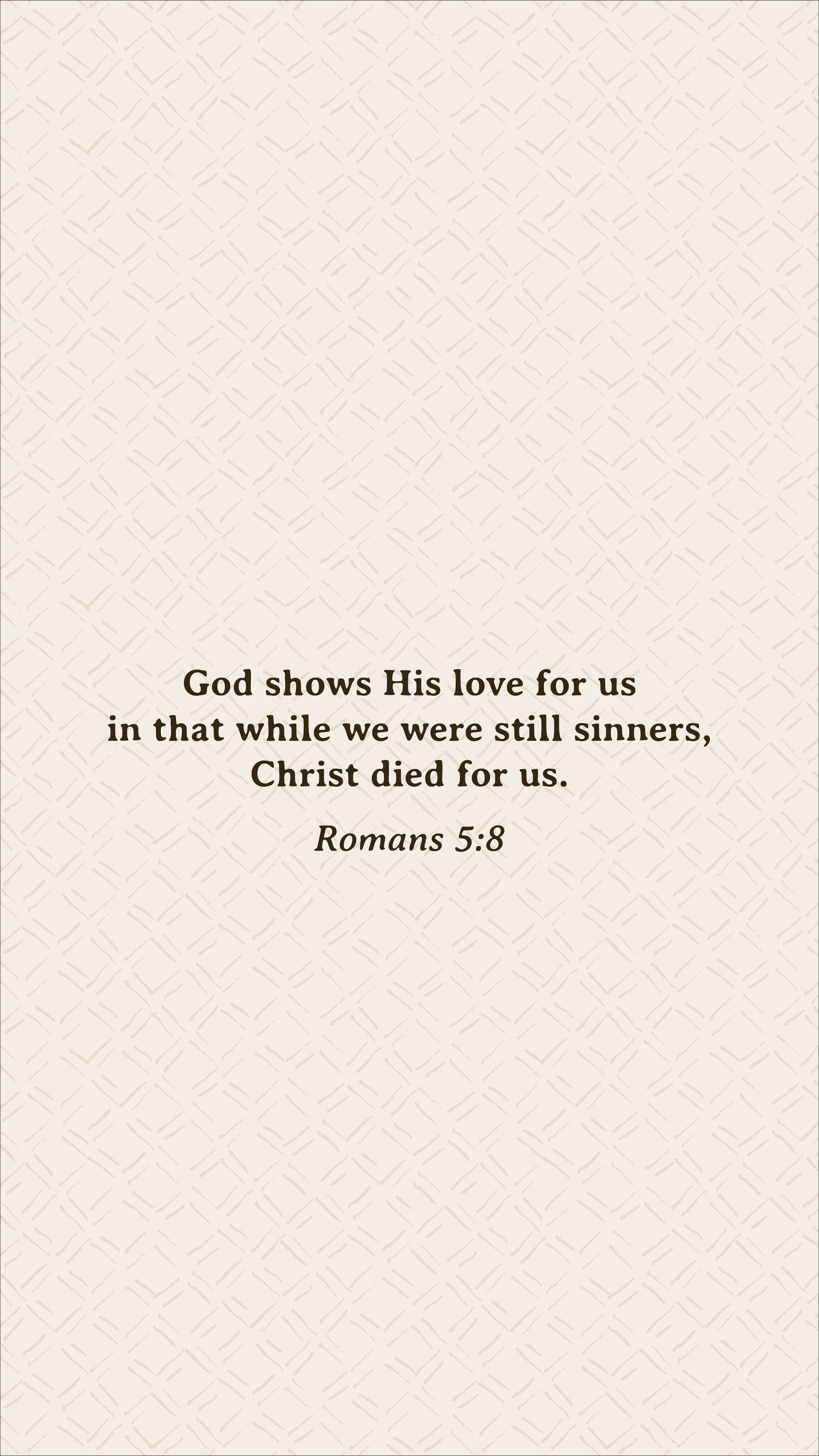 Hand Drawn Mark Making Collection free phone wallpaper featuring Romans 5:8 on an ivory background with a subtle hand drawn geometric mark making pattern.