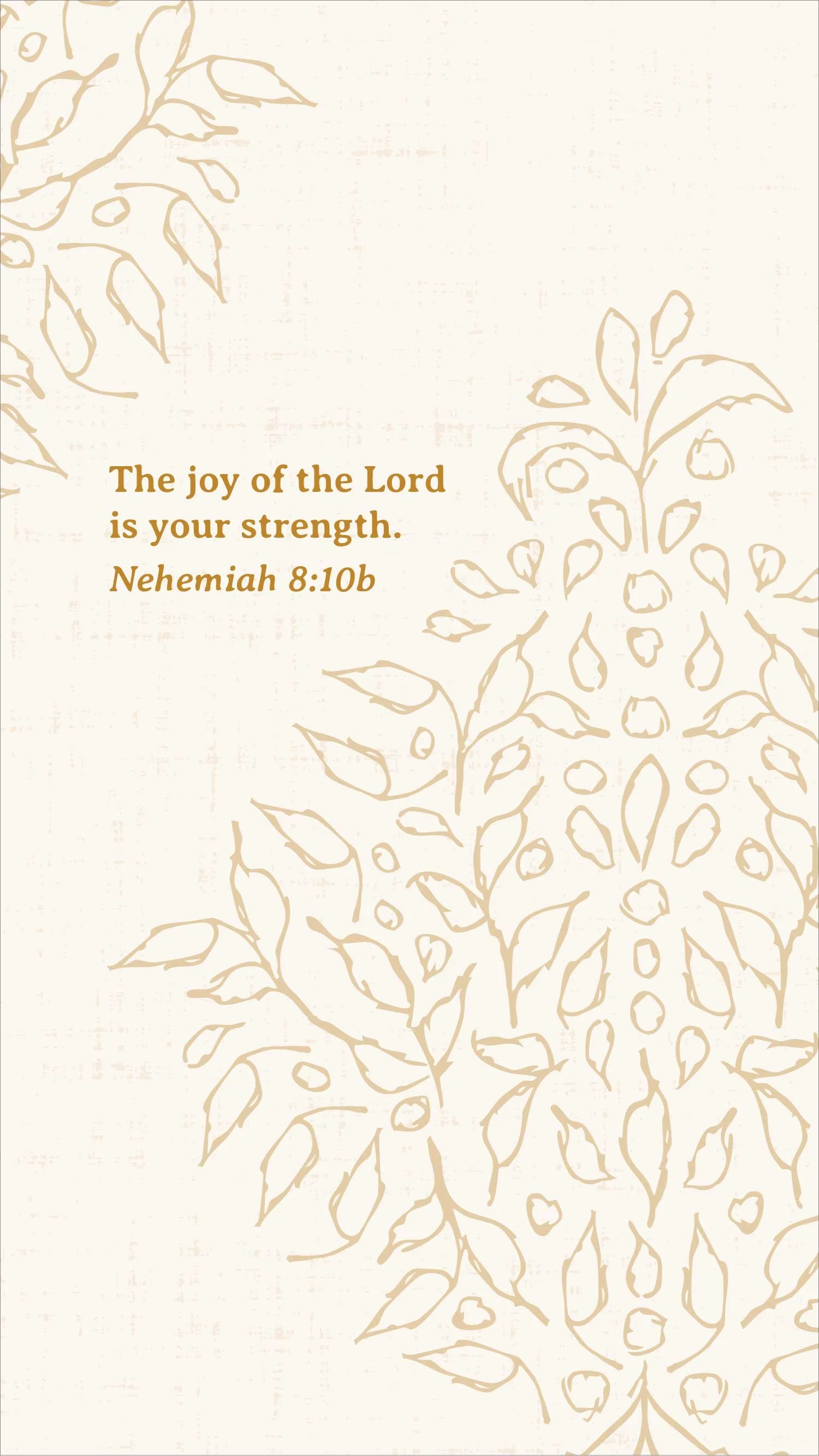 Scripture phone wallpaper featuring Nehemiah 8:10b, “The joy of the Lord is your strength,” in warm gold lettering over an antique ivory background with a subtle gold Quiet Garden Damask floral pattern.