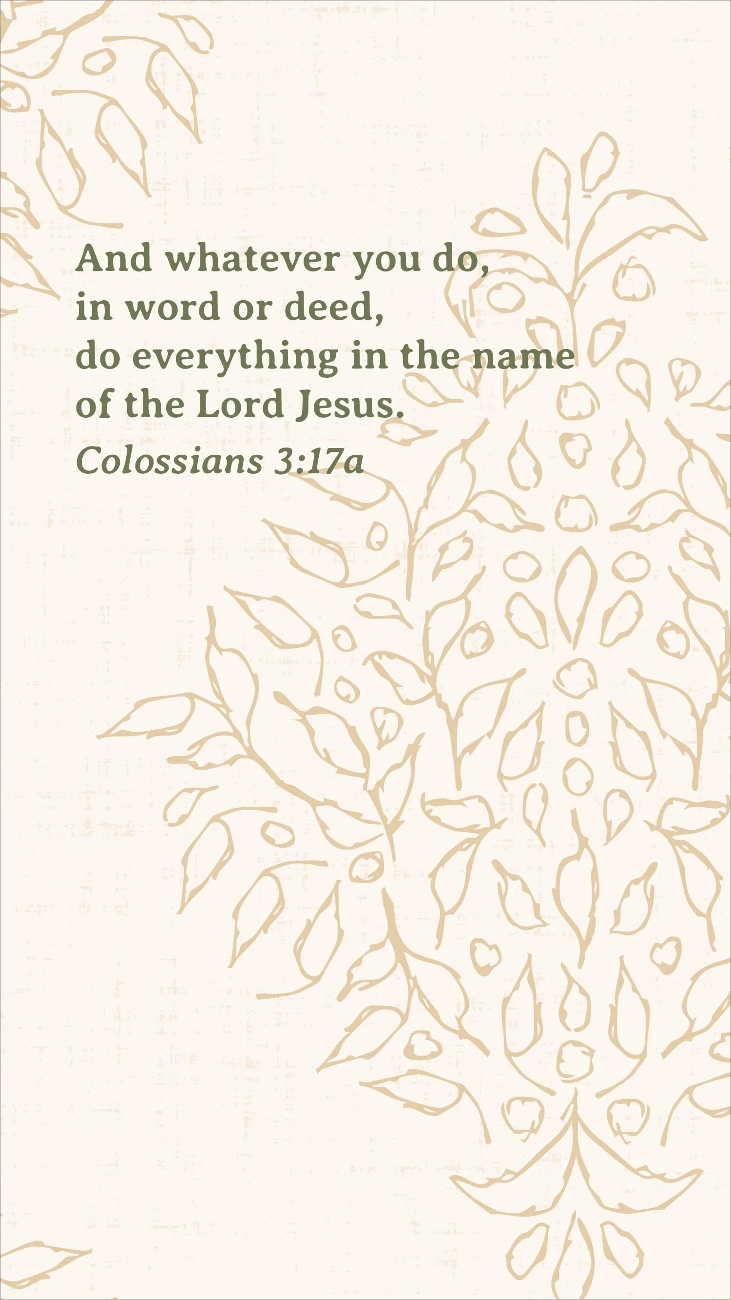 Free Colossians 3:17a phone wallpaper with muted green Scripture lettering over an antique ivory and gold botanical pattern.