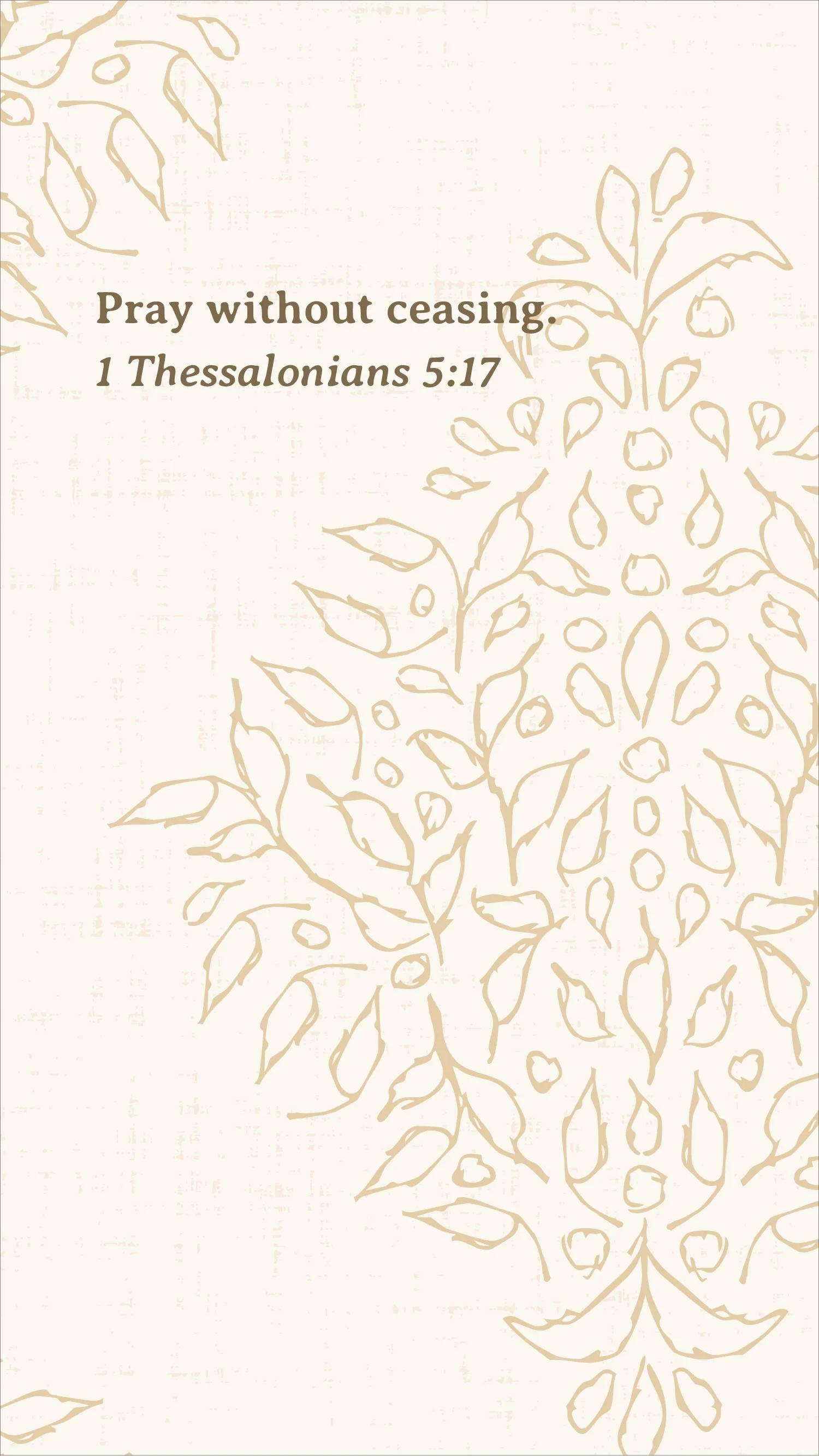1 Thessalonians 5:17 Scripture phone wallpaper featuring “Pray without ceasing” over an antique gold botanical pattern on a warm ivory background.