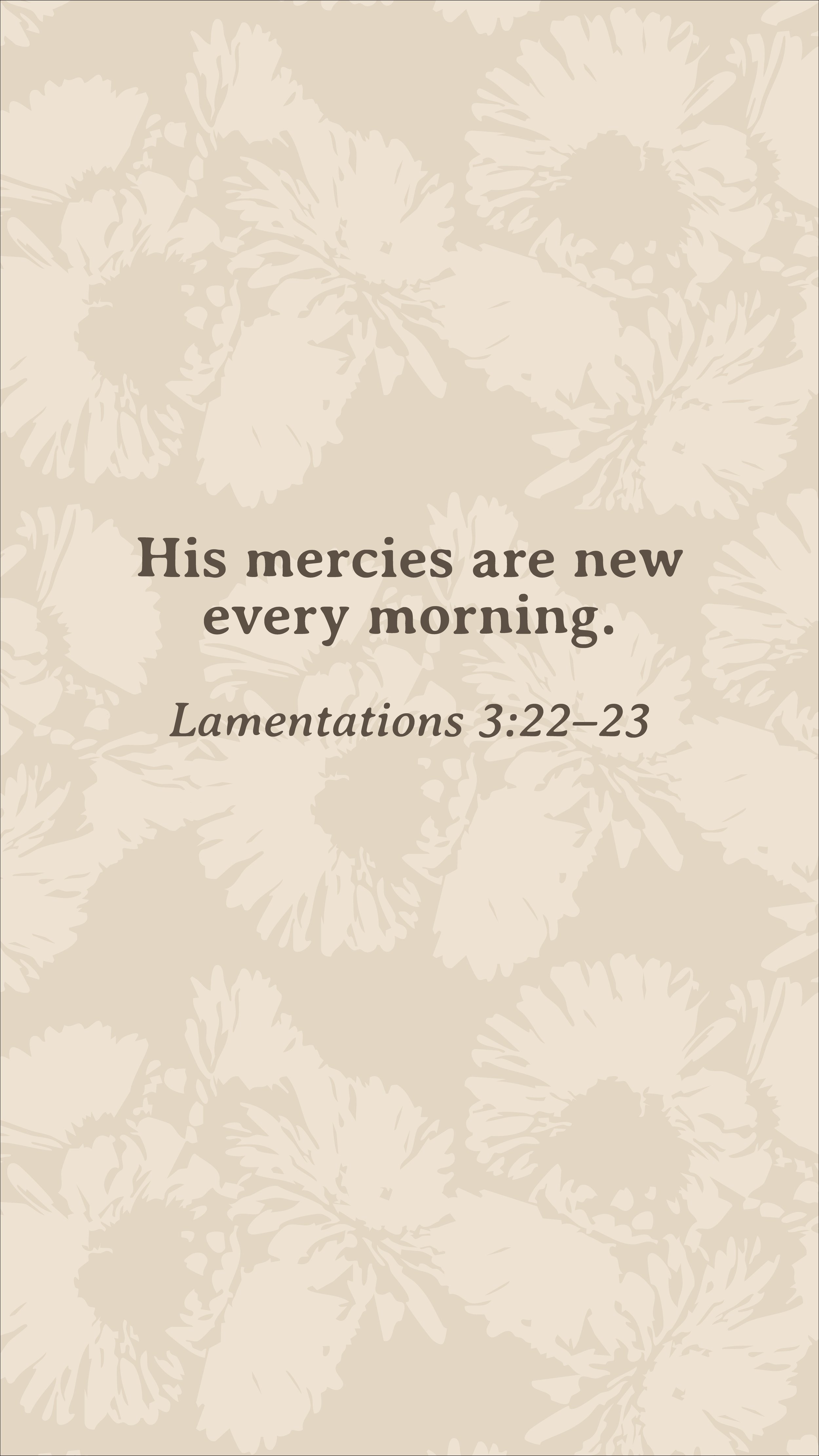 Lace Blossom Collection free phone wallpaper featuring Lamentations 3:22–23 on a warm wheat background with tonal Lace Blossom floral pattern and soft cream flowers.