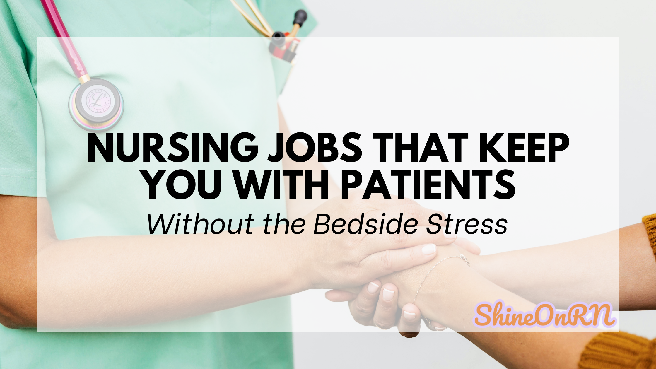 Alternatives to Bedside Nursing for Nurses Who Still Love Patient Care