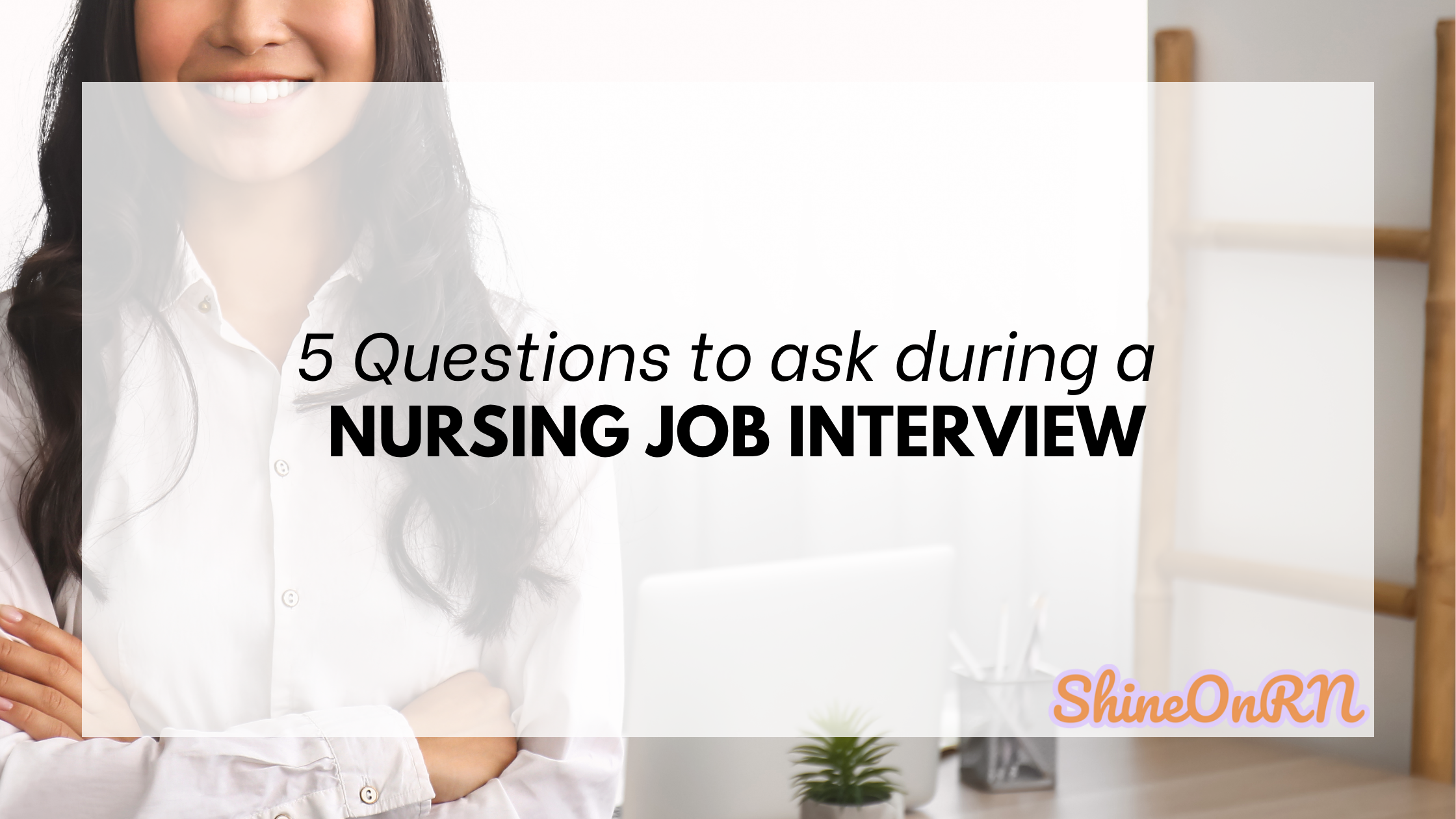 5 Questions to Ask During a Nursing Interview