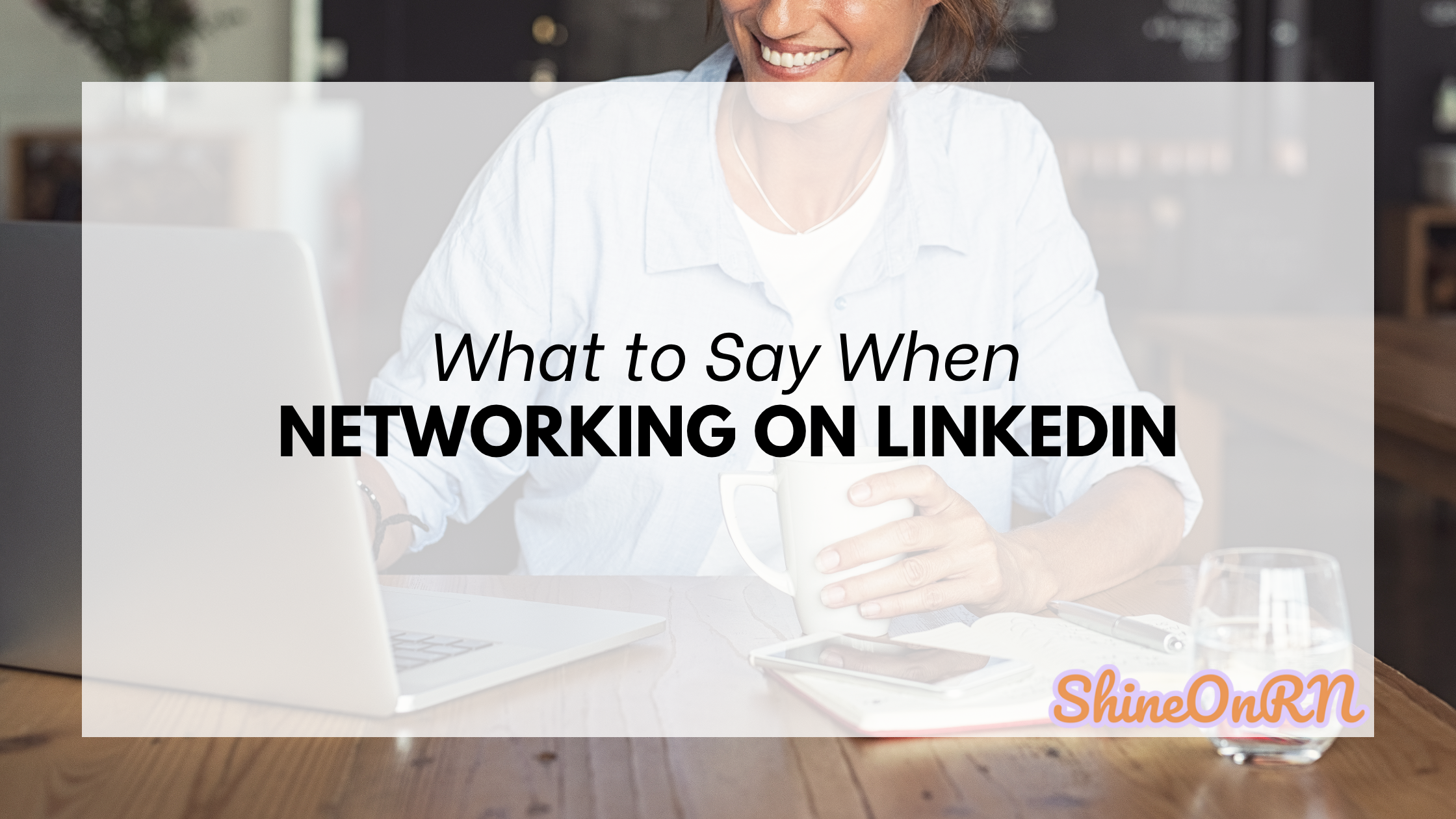 How to Reach Out to Someone on LinkedIn: Networking Message Templates for Nurses