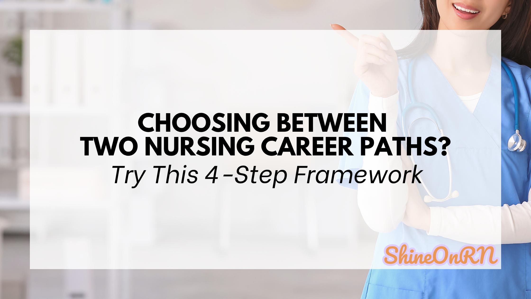 How to Choose Between Nursing Career Paths Shine On RN Blog
