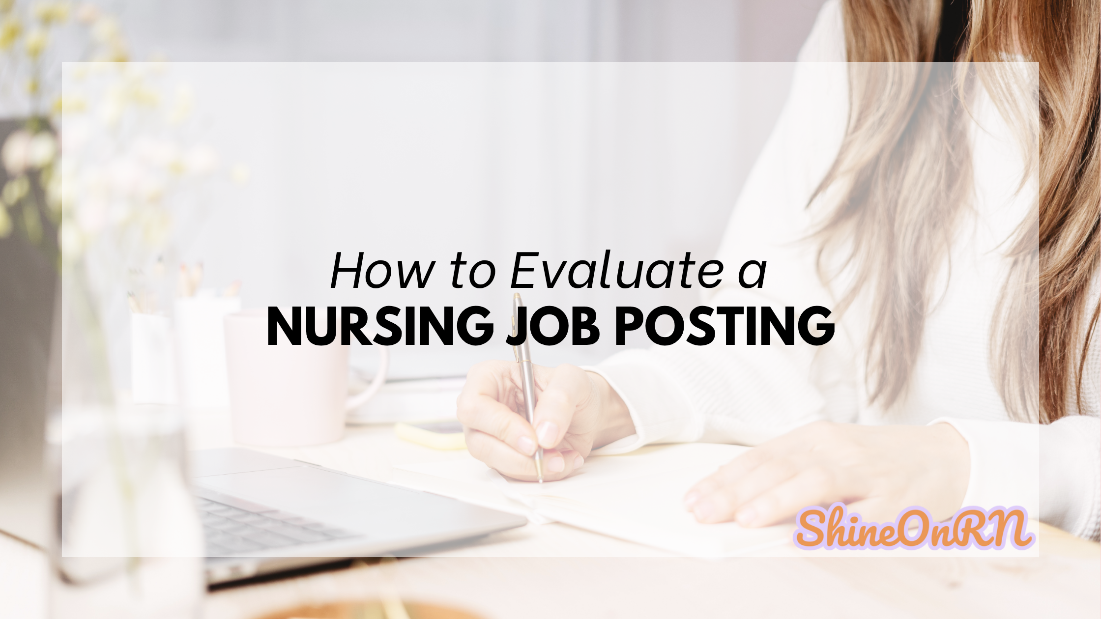 How to Evaluate a Nursing Job Posting Shine On RN Blog
