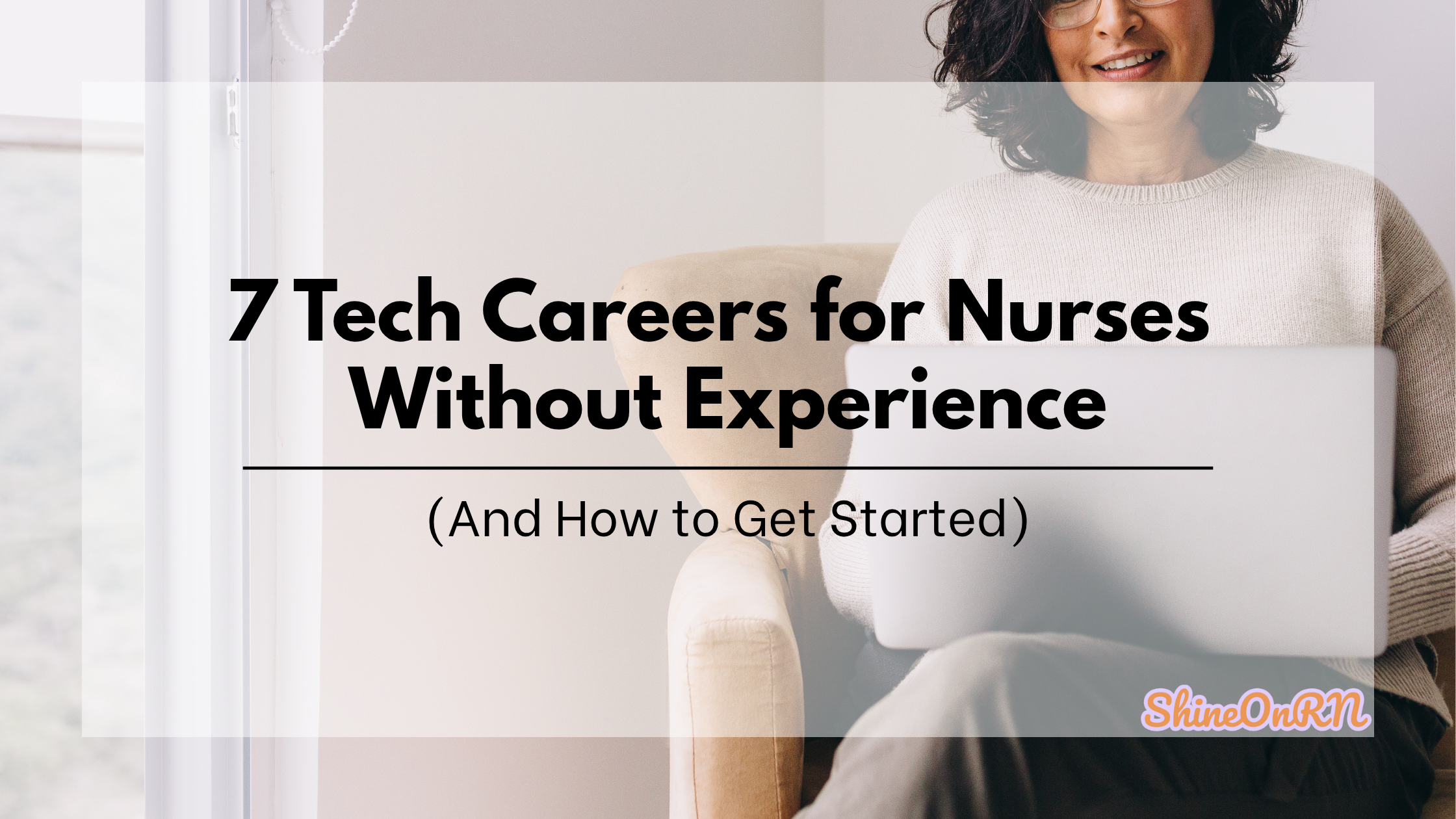 Smiling woman with glasses sitting on a couch using a laptop. Text overlay reads: ‘7 Tech Careers for Nurses Without Experience (And How to Get Started)’ with the ShineOnRN logo in the bottom corner.