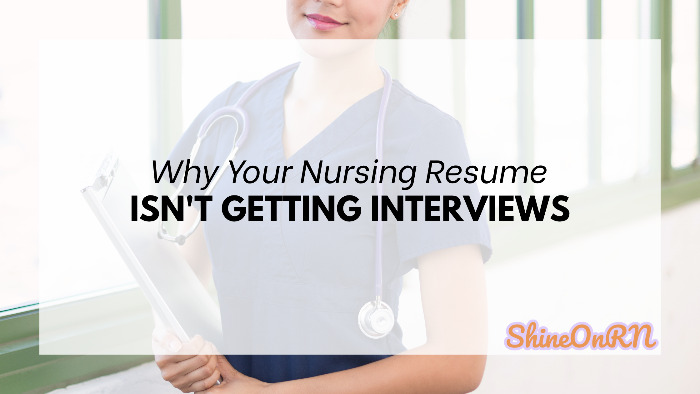 Why your nursing resume isn't getting interviews Shine On RN Blog