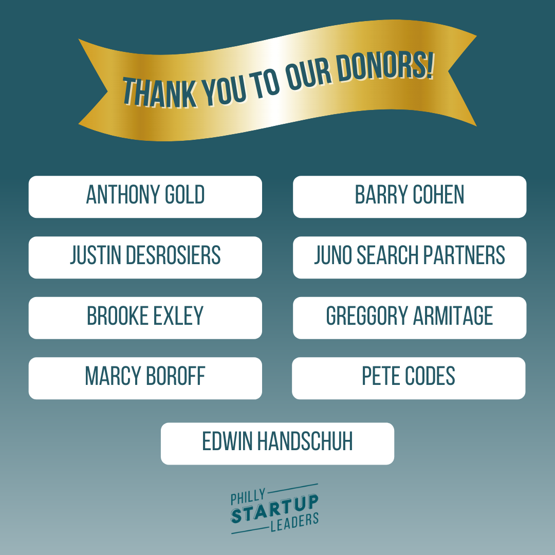 Individual Donors: Thank you for your continued support of Philly Startup Leaders!