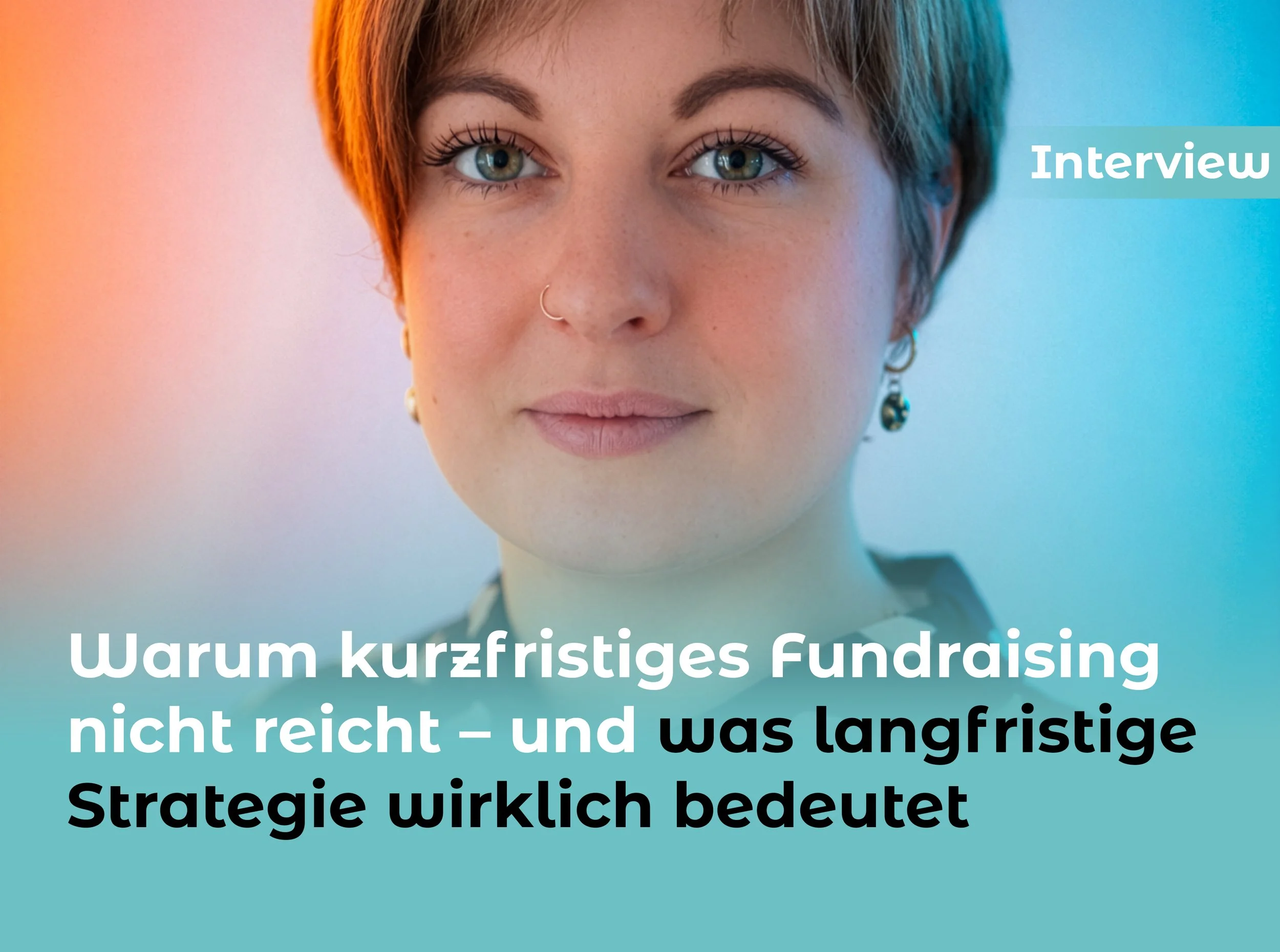 Interview: Warum kurzfristiges Fundraising nicht reicht – und was langfristige Strategie wirklich bedeutet&nbsp; 