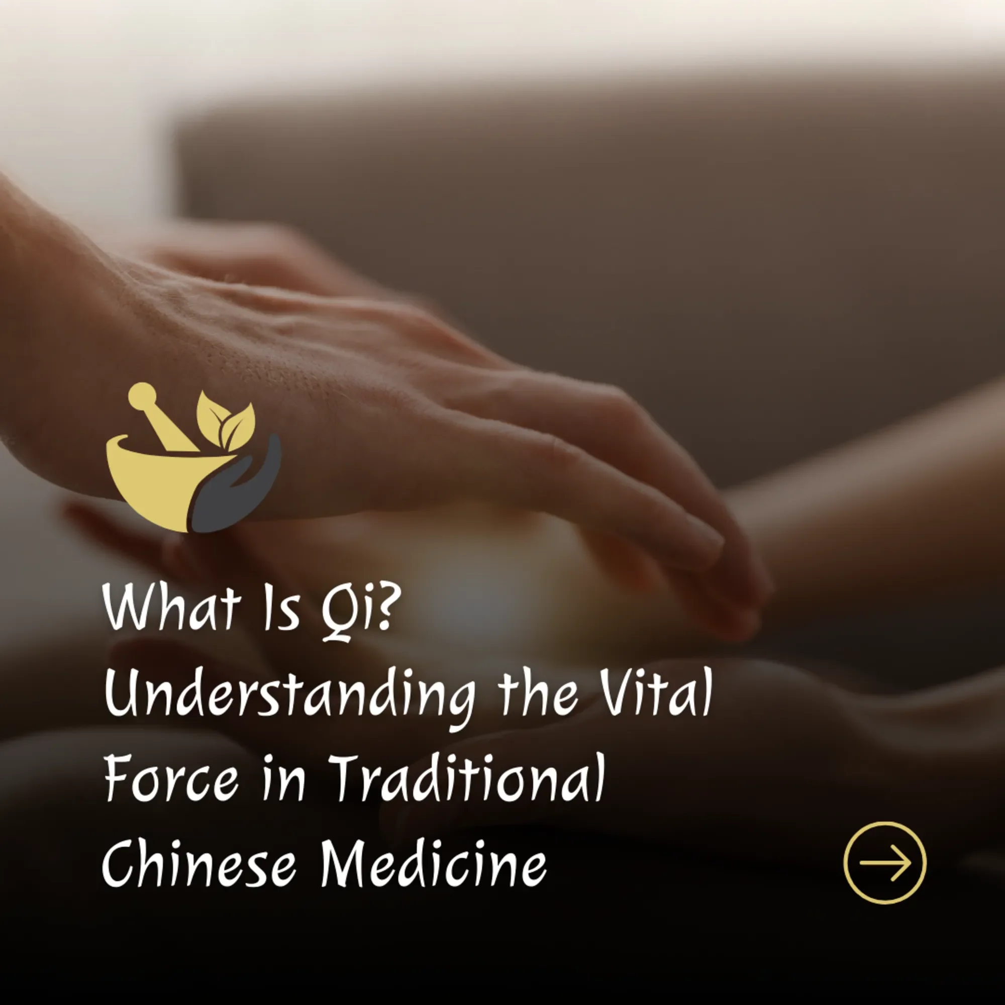 What Is Qi? Understanding the Vital Force in Traditional Chinese Medicine