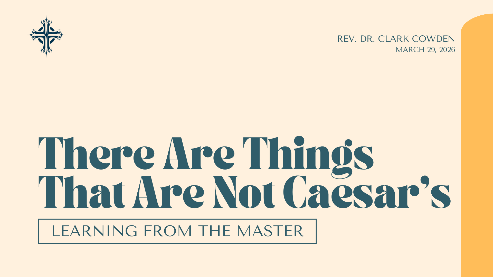 “There Are Things That Are Not Caesar’s” | Rev. Dr. Clark Cowden | March 29, 2026