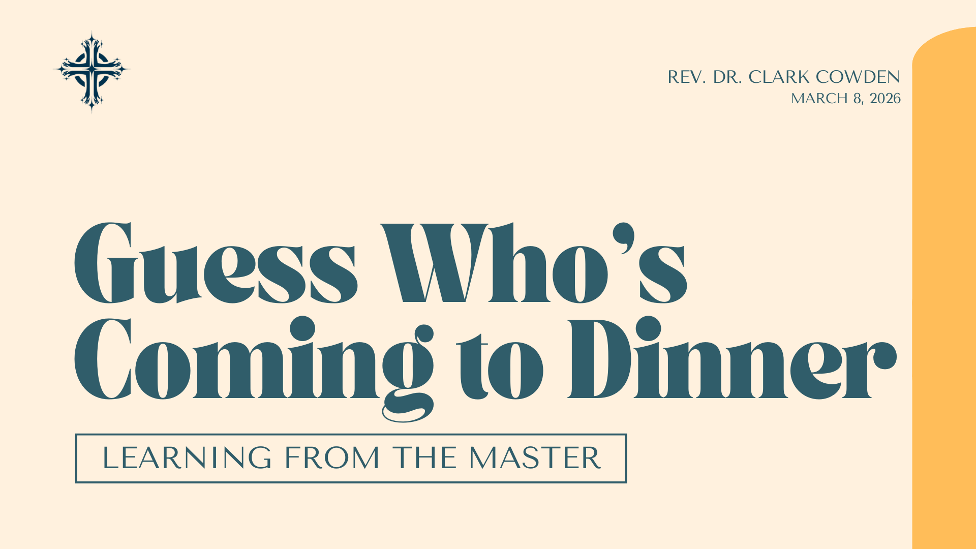 “Guess Who’s Coming to Dinner” | Rev. Dr. Clark Cowden | March 8, 2026