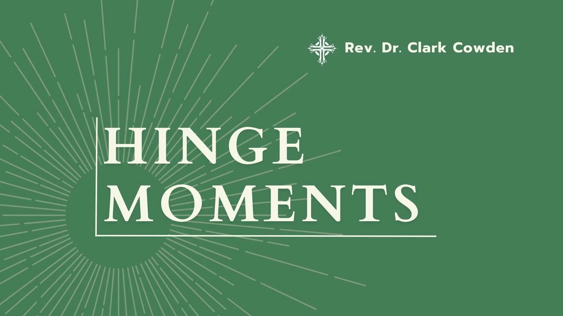 Hinge Moments | Rev. Dr. Clark Cowden | January 18, 2026