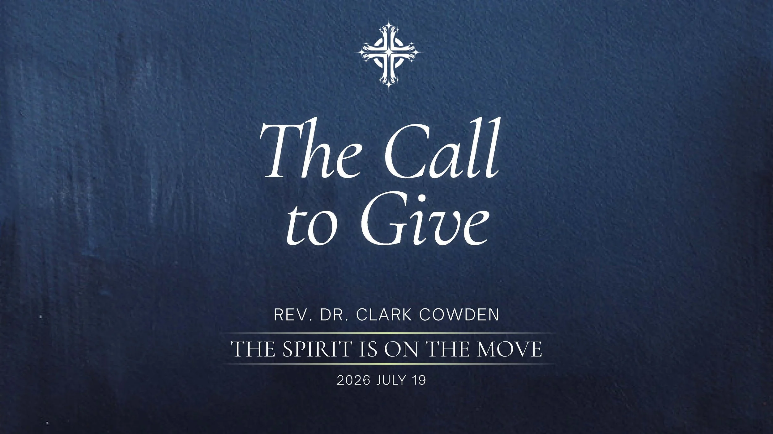 “The Call to Give” | Rev. Dr. Clark Cowden | July 19, 2026