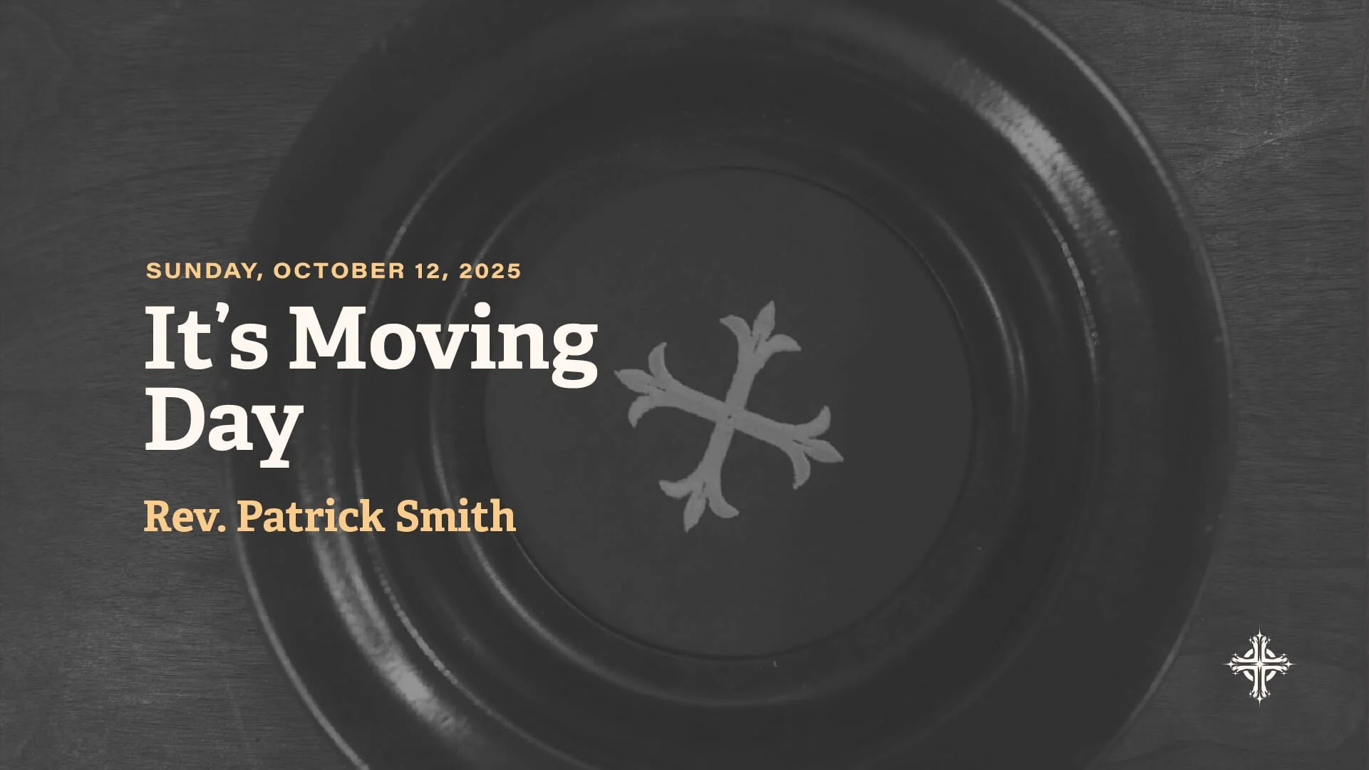 It’s Moving Day | Rev. Patrick Smith | October 12, 2025