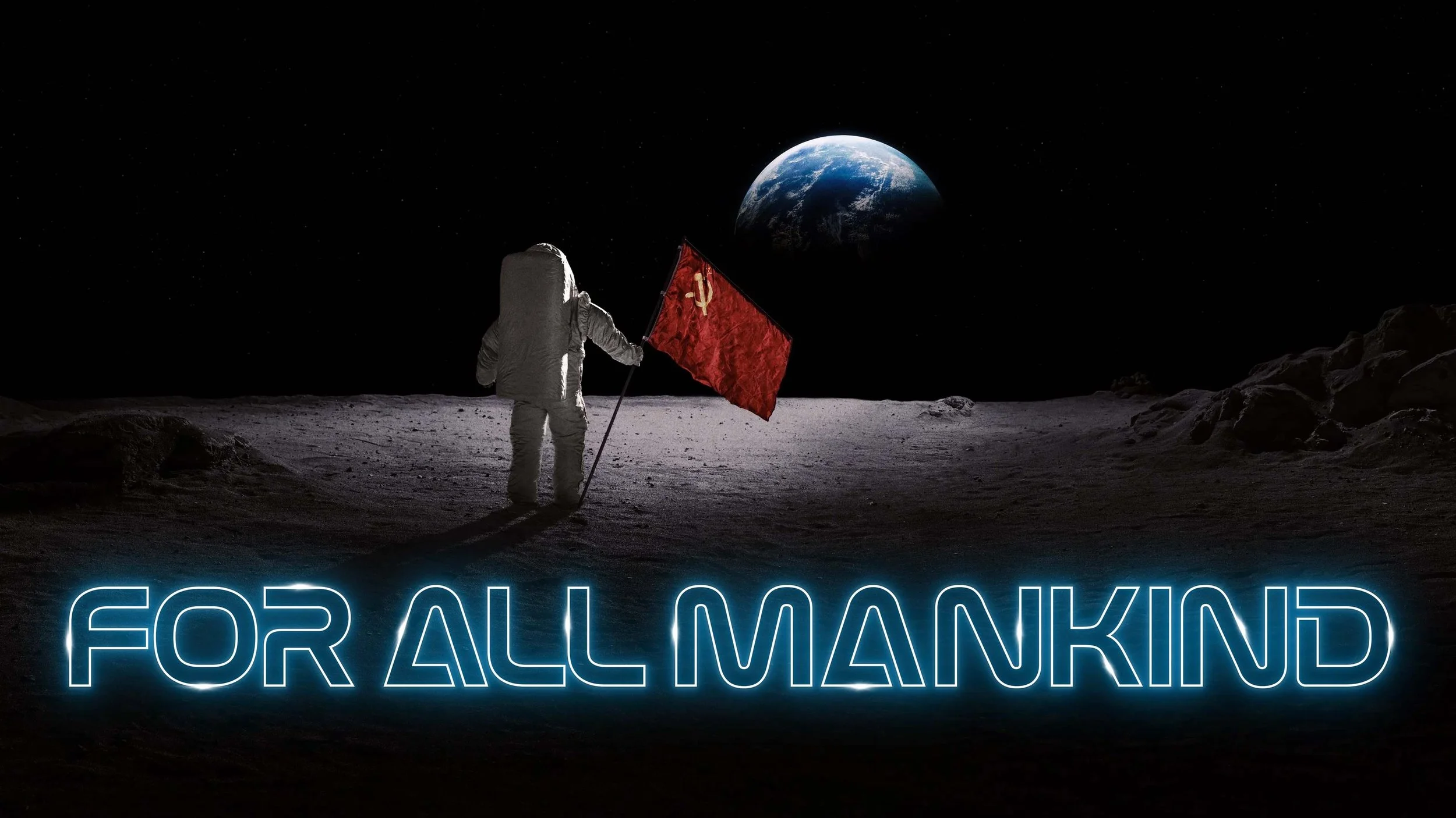 An astronaut standing on the moon holding a red flag with a hammer and sickle symbol, with Earth visible in the background. Neon text at the bottom reads 'FOR ALL MANKIND'.