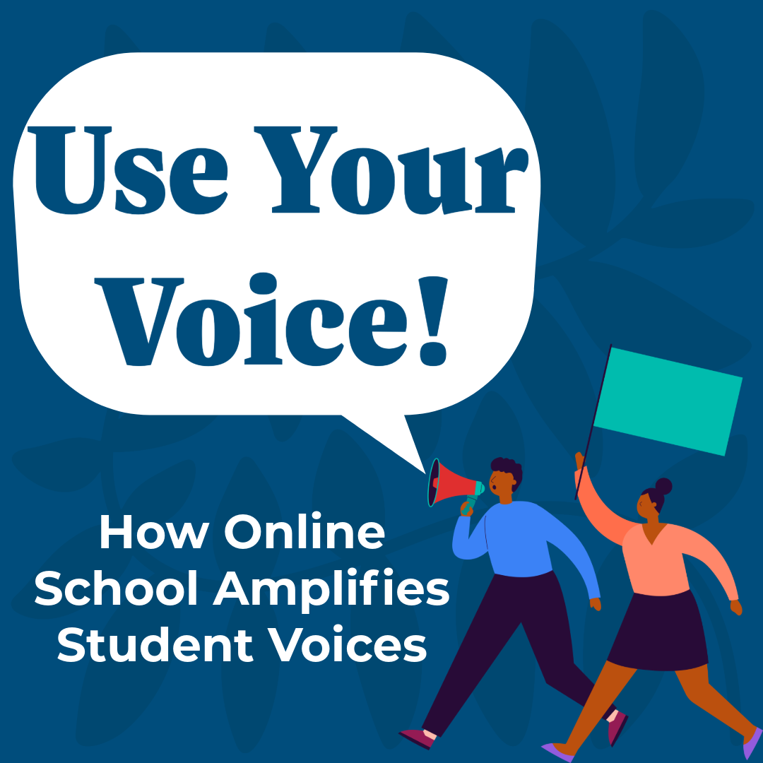 Use Your Voice! How Online School Amplifies Student Voices