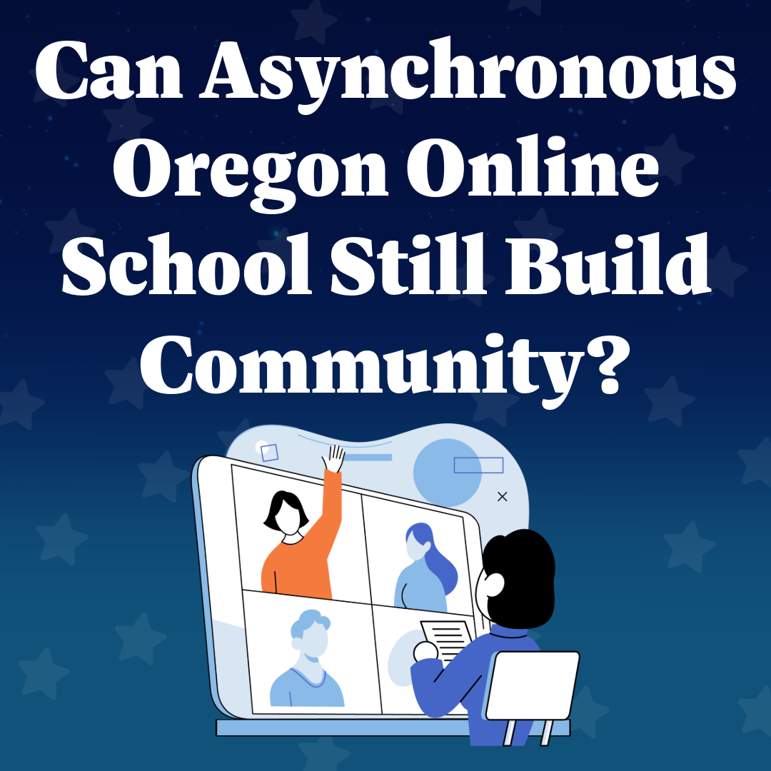Can an Asynchronous Oregon Online School Still Build Community?