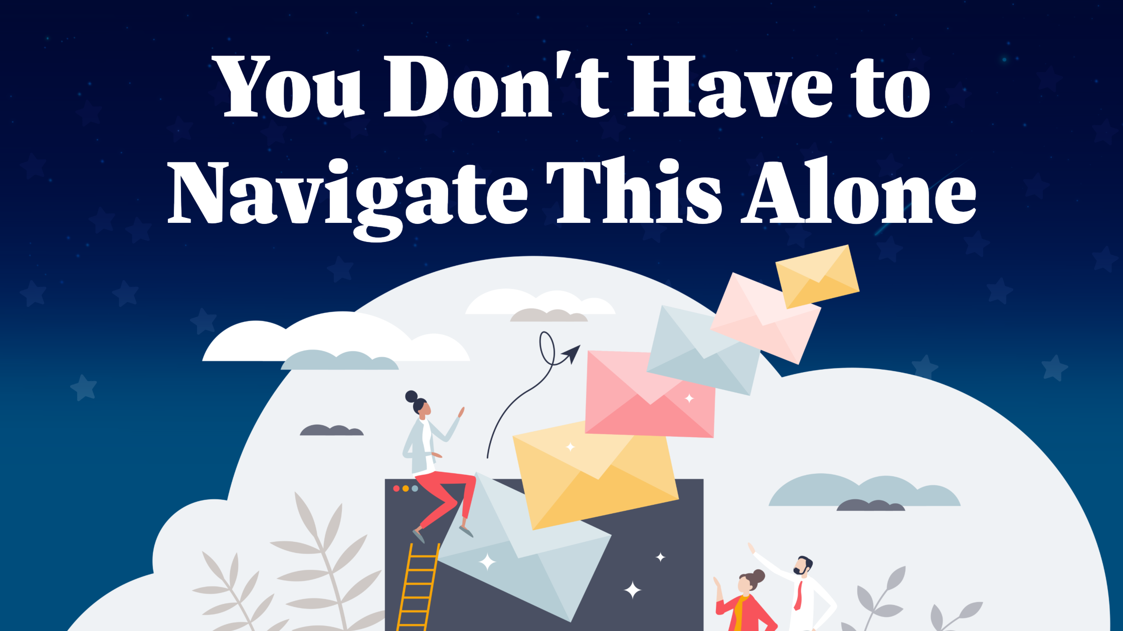 You don't have to navigate this alone with the same imagery as the header