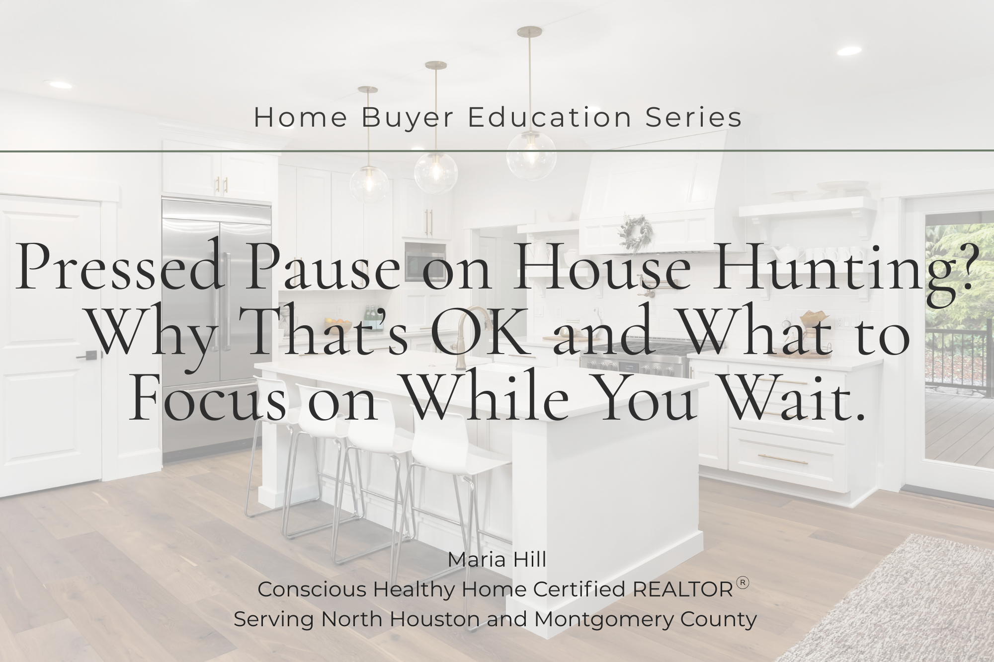 Pressed Pause on House Hunting? Why That’s Ok, and What to Focus on While You Wait.
