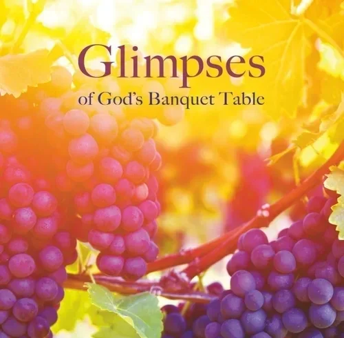 Glimpses of God's Banquet Table