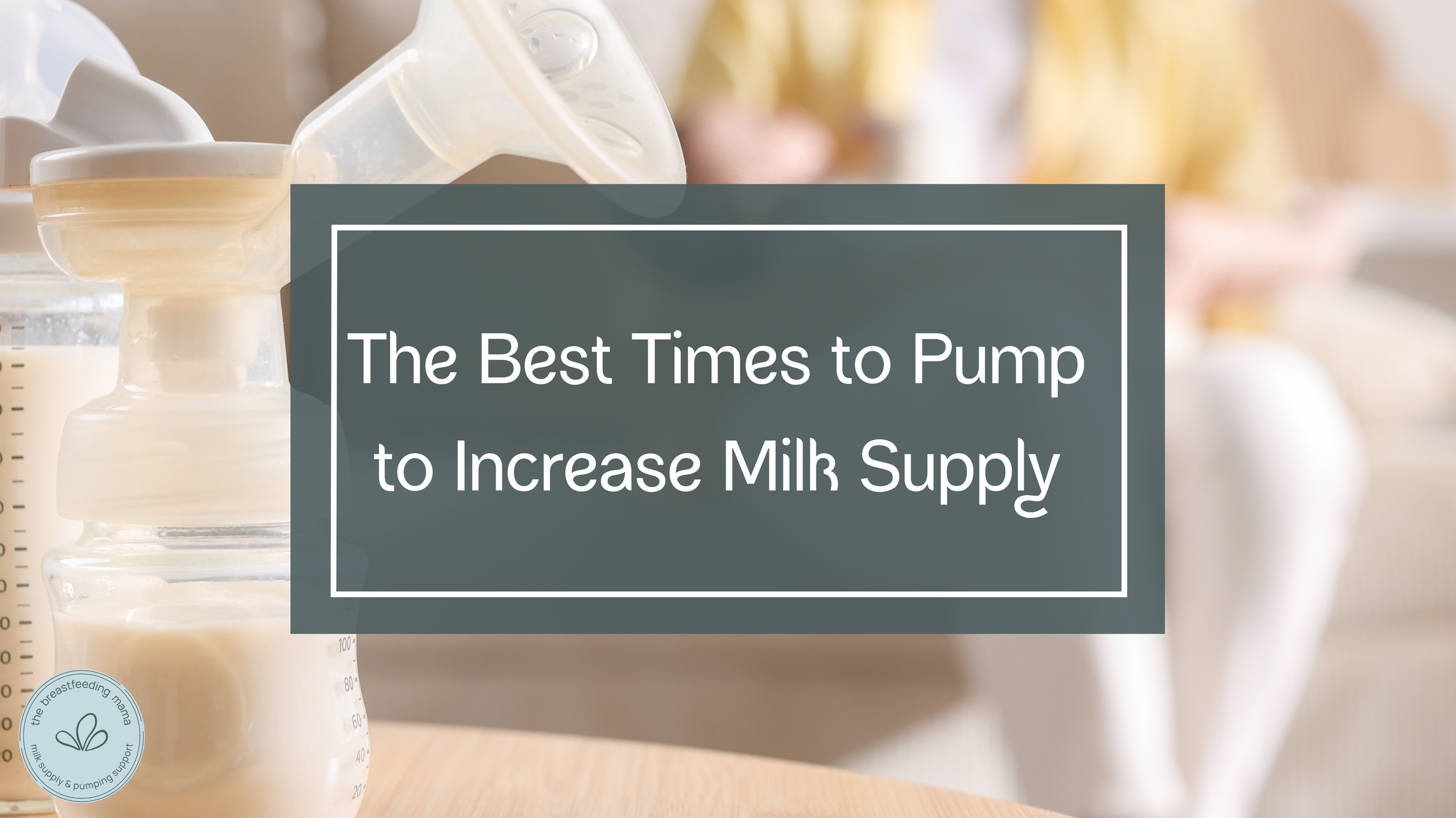 The Best Times to Pump to Increase Milk Supply — The Breastfeeding Mama