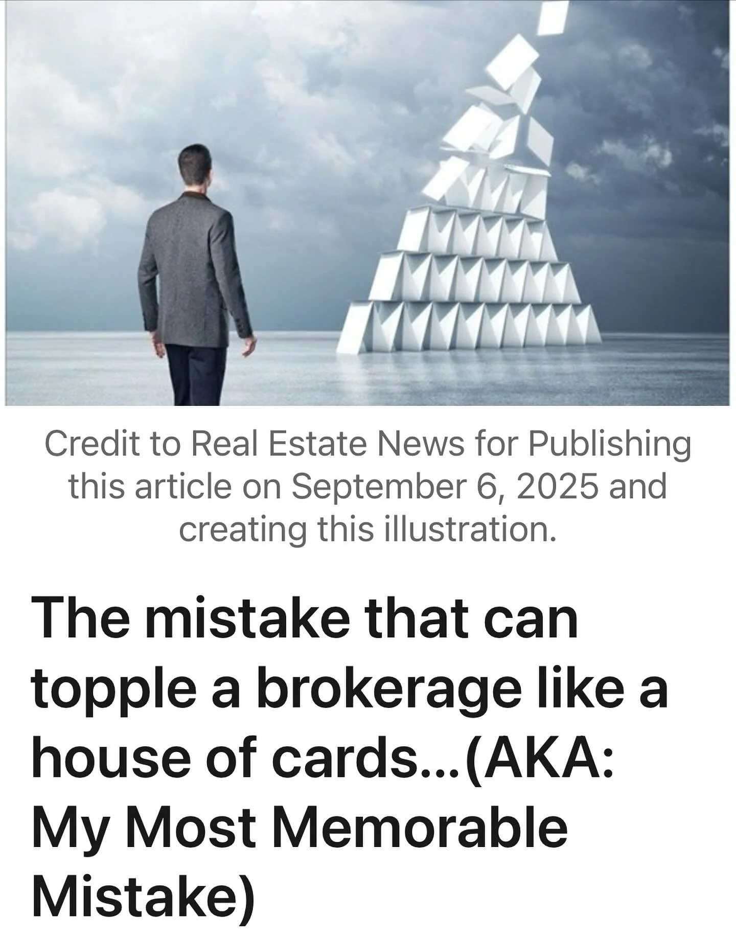 Shout out to @realestatenewsdotcom for featuring my latest article on my greatest mistake. Link to it on my LinkedIn page: https://www.linkedin.com/pulse/mistake-can-topple-brokerage-like-house-cards-phillip-cantrell-r4the?utm_source=share&amp;utm_me