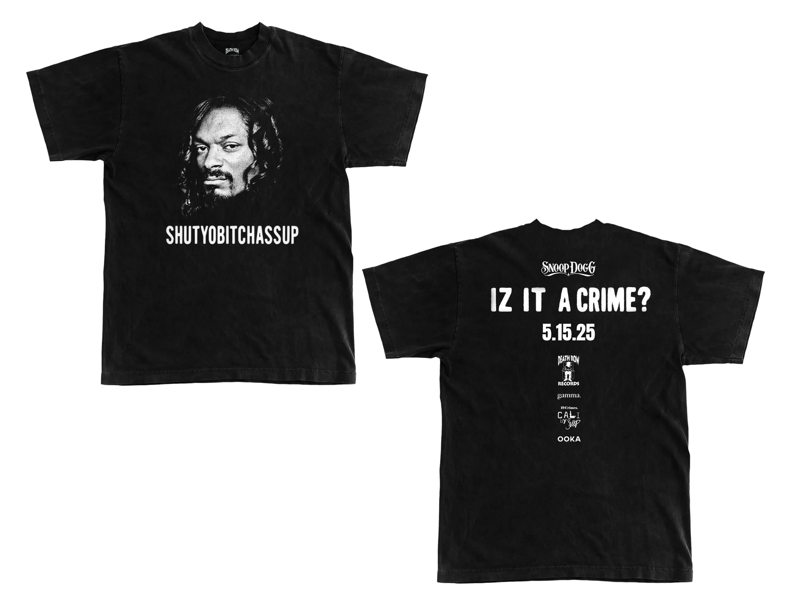 Black t-shirt with a graphic of a man's face and text "SHUTYOBITCHASSUP" on the front. The back displays text "Snoop Dogg," "IZ IT A CRIME?" "5.15.25," and several logos.