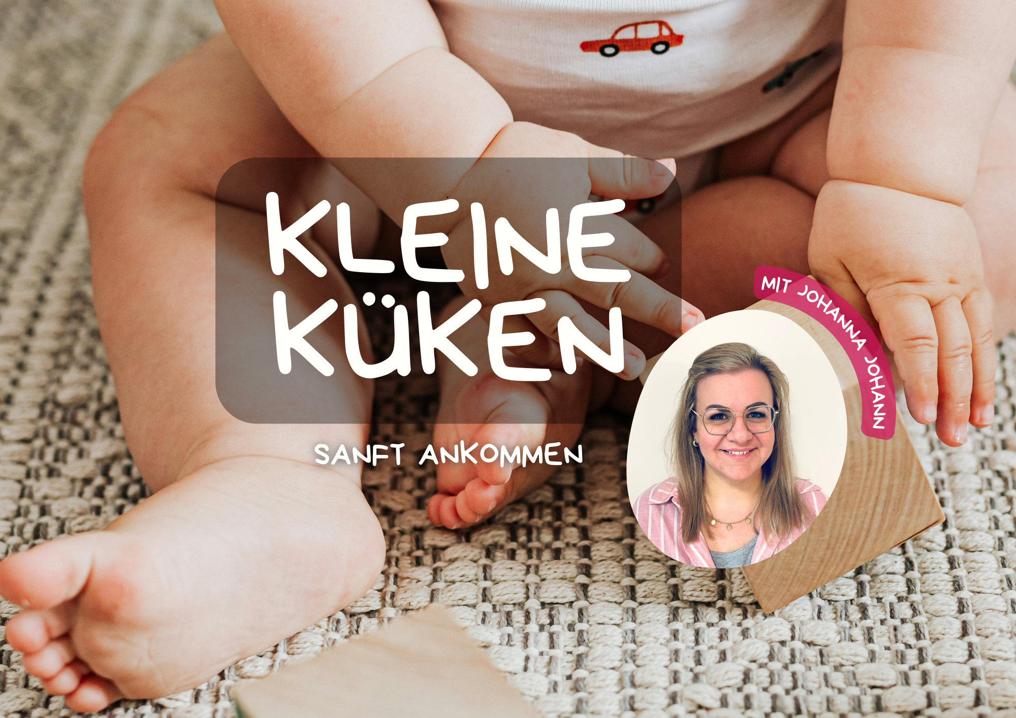 Kleine Küken - Sanft Ankommen