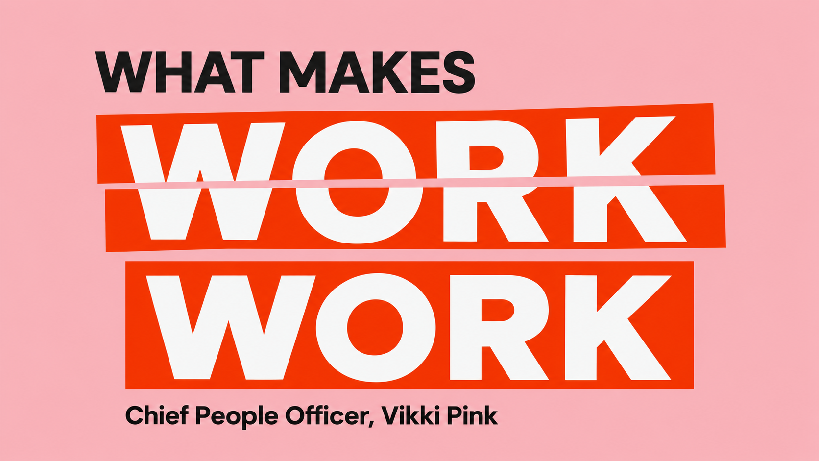 What makes work work? With Vikki Pink