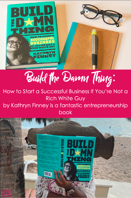 The image features a copy of the book 'Build the Damn Thing' by Kathryn Finney placed on a desk alongside a pair of glasses, a notebook with a pen, and some reading glasses. In another part of the image, a person wearing a large sun hat and a lace to