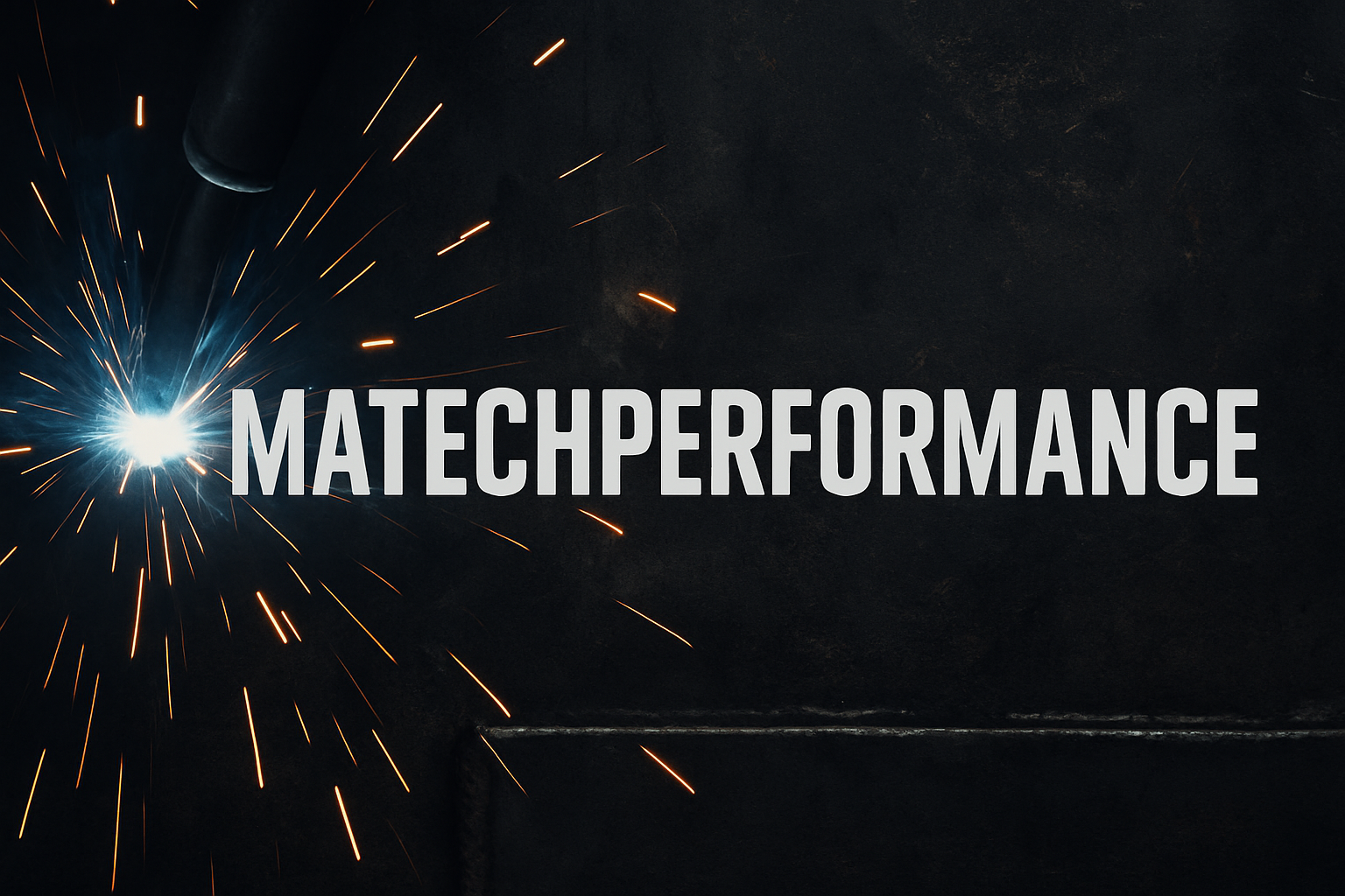 Bright spark from a welding torch creating sparks with the word 'MATECHPERFORMANCE' overlaid in bold white text on a dark background.