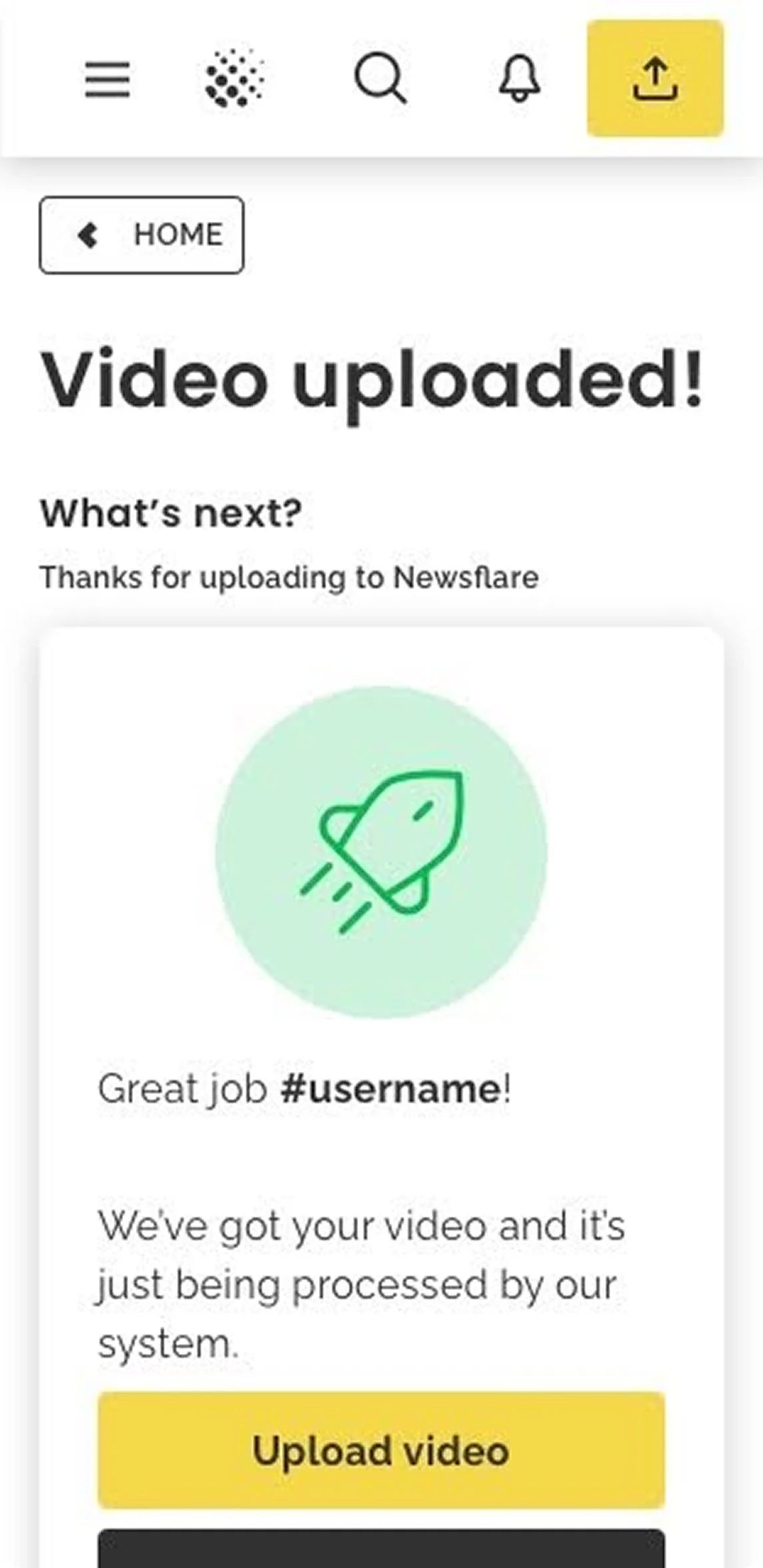 Confirmation screen from a mobile app showing a message that a video has been uploaded successfully, with a rocket icon, and a yellow button labeled 'Upload video'.