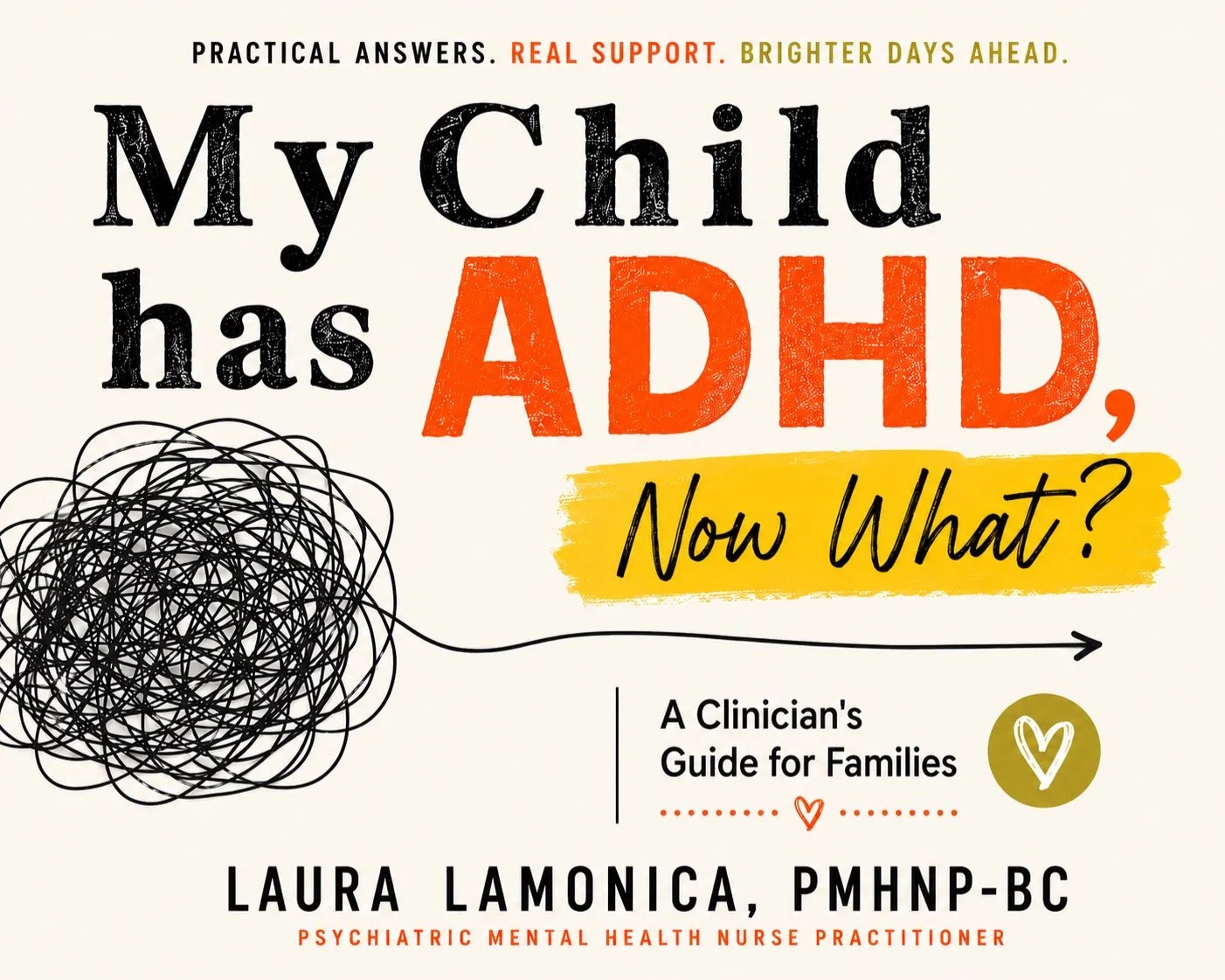 Book cover titled "My Child has ADHD, Now What? A Clinician's Guide for Families" by Laura LaMonica, a psychiatric mental health nurse practitioner. The cover features colorful text, a tangled black scribble, and decorative hearts.