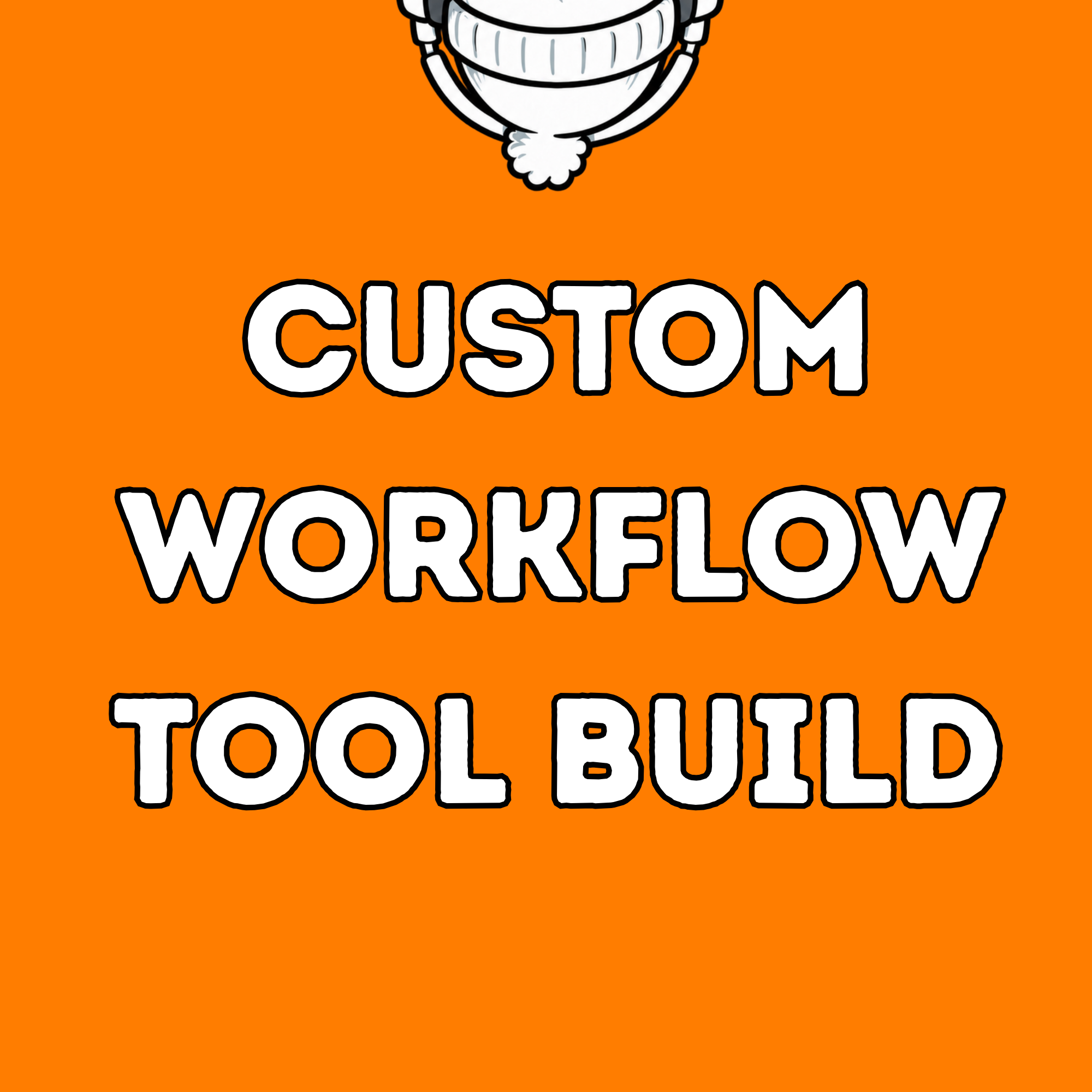 Custom Workflow Tool Build