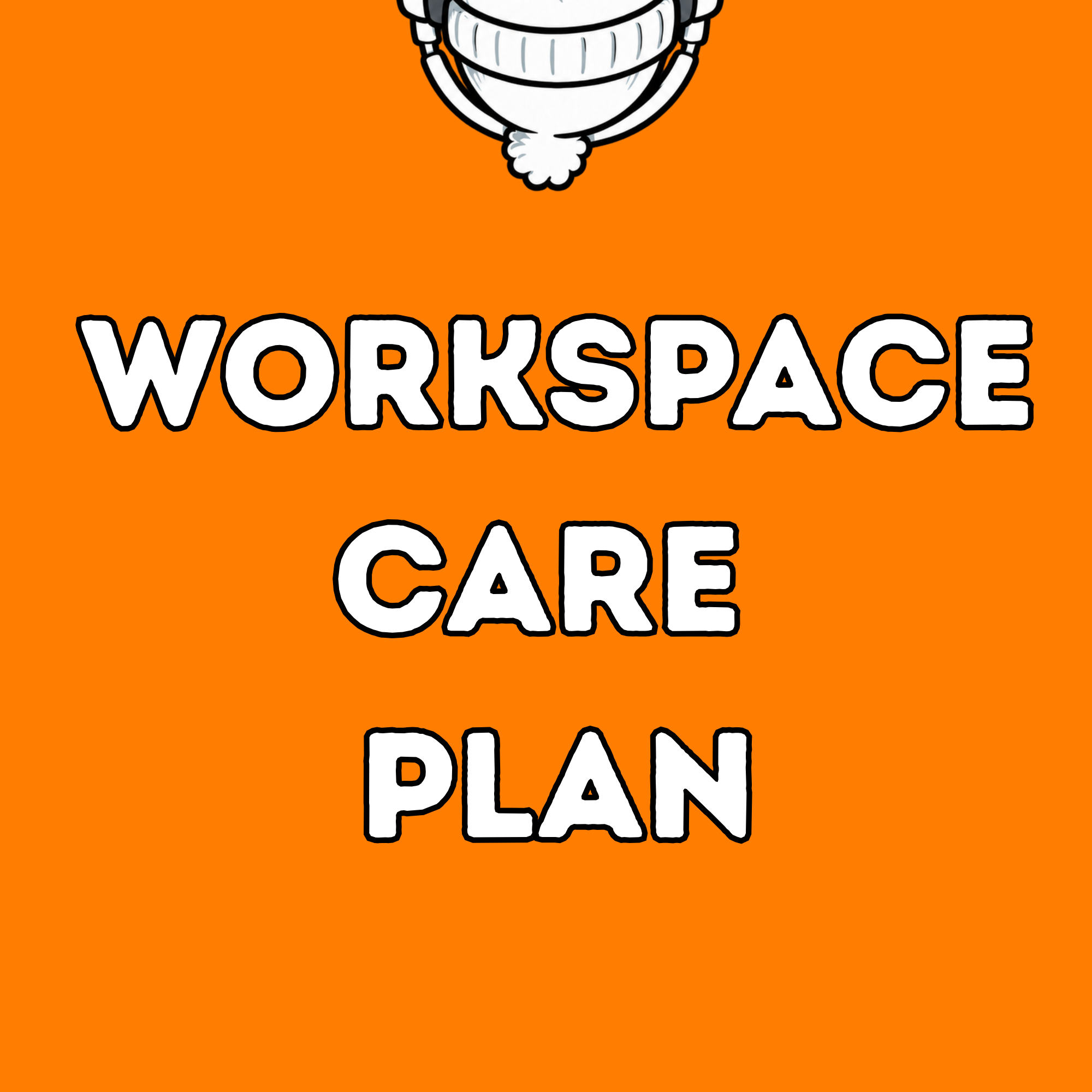 Workspace Care Plan