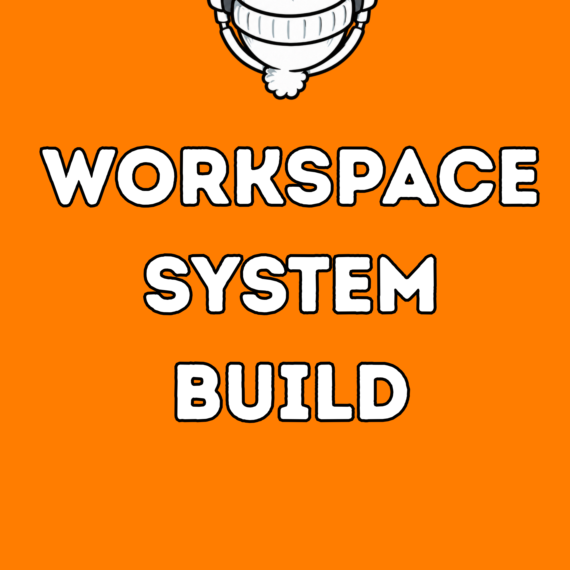 Workspace System Build