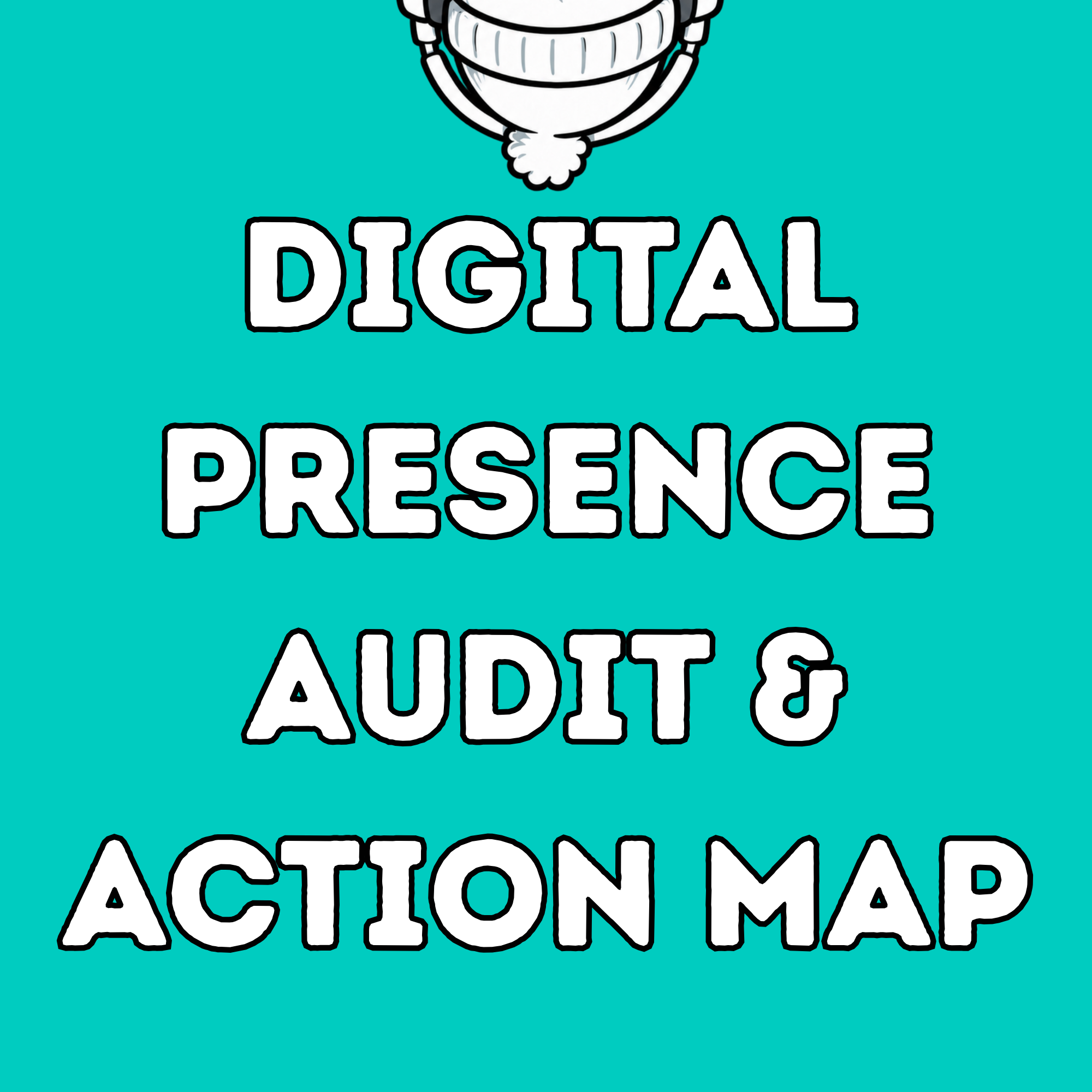 Digital Presence Audit & Action Map