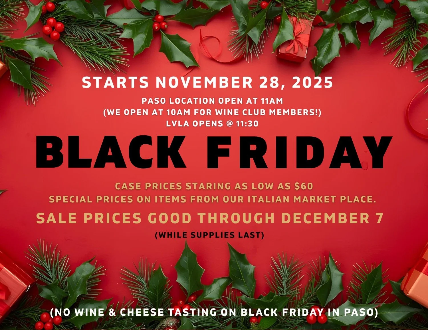 Join us today for great values and special deals on our award-winning wine, great gifts from our Italian Market, and more. Black Friday deals are good through December 7th.