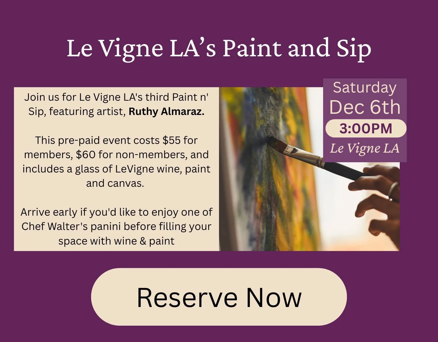 Please join us for Le Vigne LA's third Paint n' Sip, featuring artist Ruthy Almaraz. 
This pre-paid event costs $55 for members, $60 for non-members, and includes a glass of LeVigne wine, paint, and canvas.  Arrive early if you'd like to enjoy one of