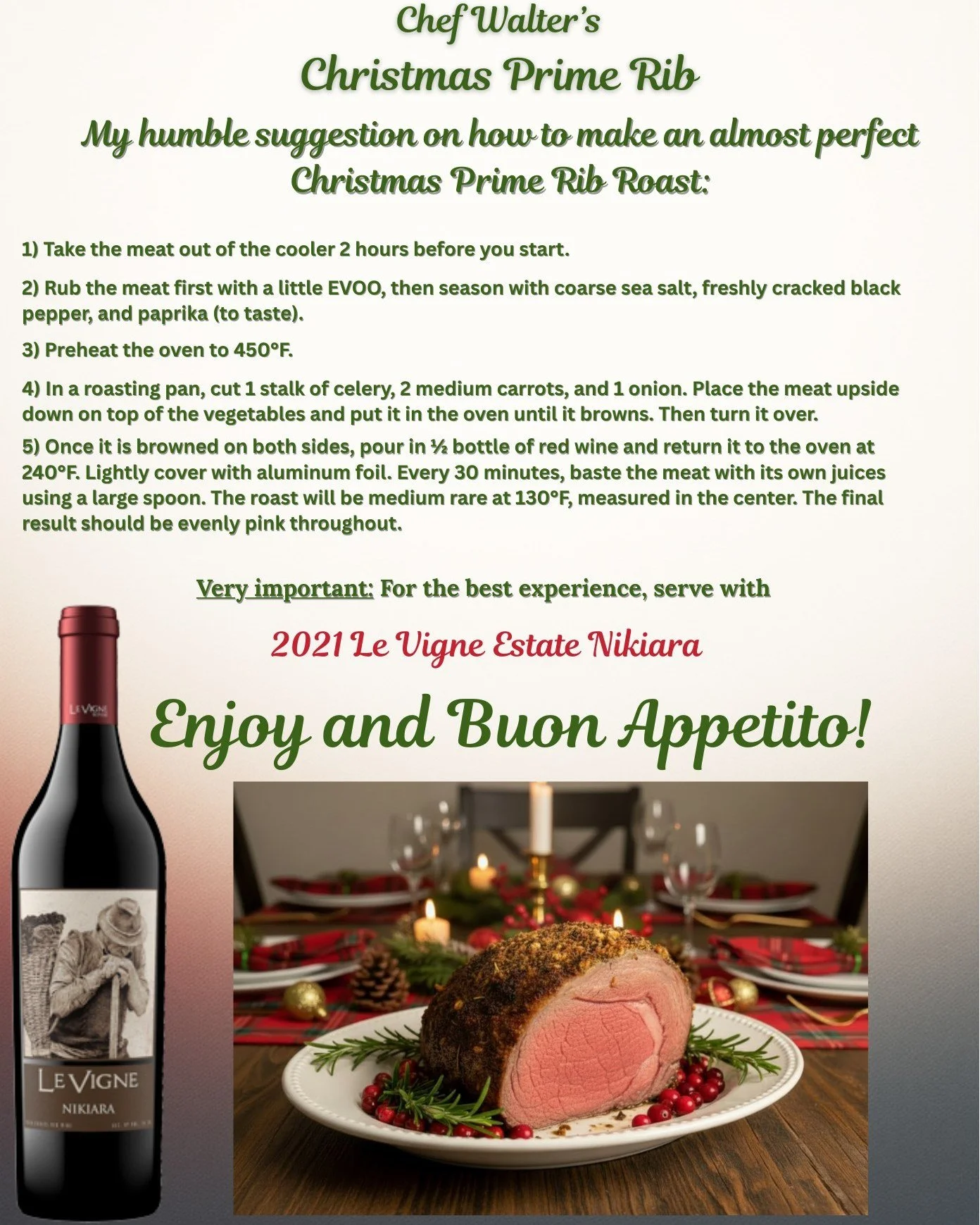 Merry Christmas from all of us at Le Vigne! Here is a special recipe for Chef Walter's Christmas Prime Rib Roast. Links for printable versions of this and a beautiful dessert recipe can be found on our website.