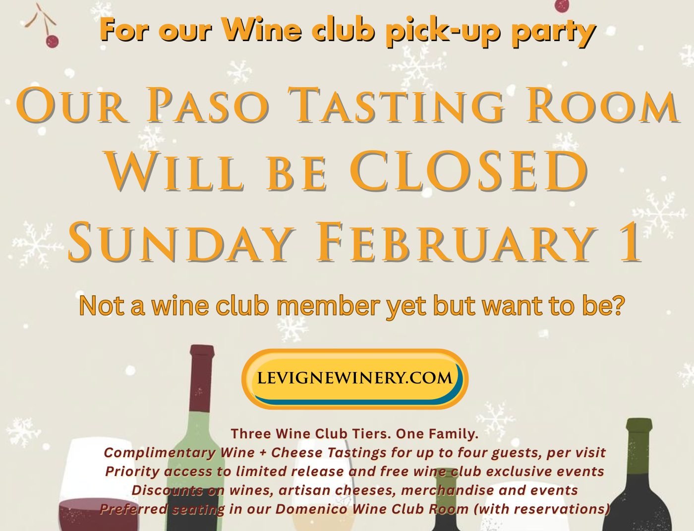 Our Paso Robles Tasting Room will be
closed on Sunday, February 1st, for our Wine Club
Pick-up Party.

Not a member yet, but want to be? Call us or sign up
online on our website.