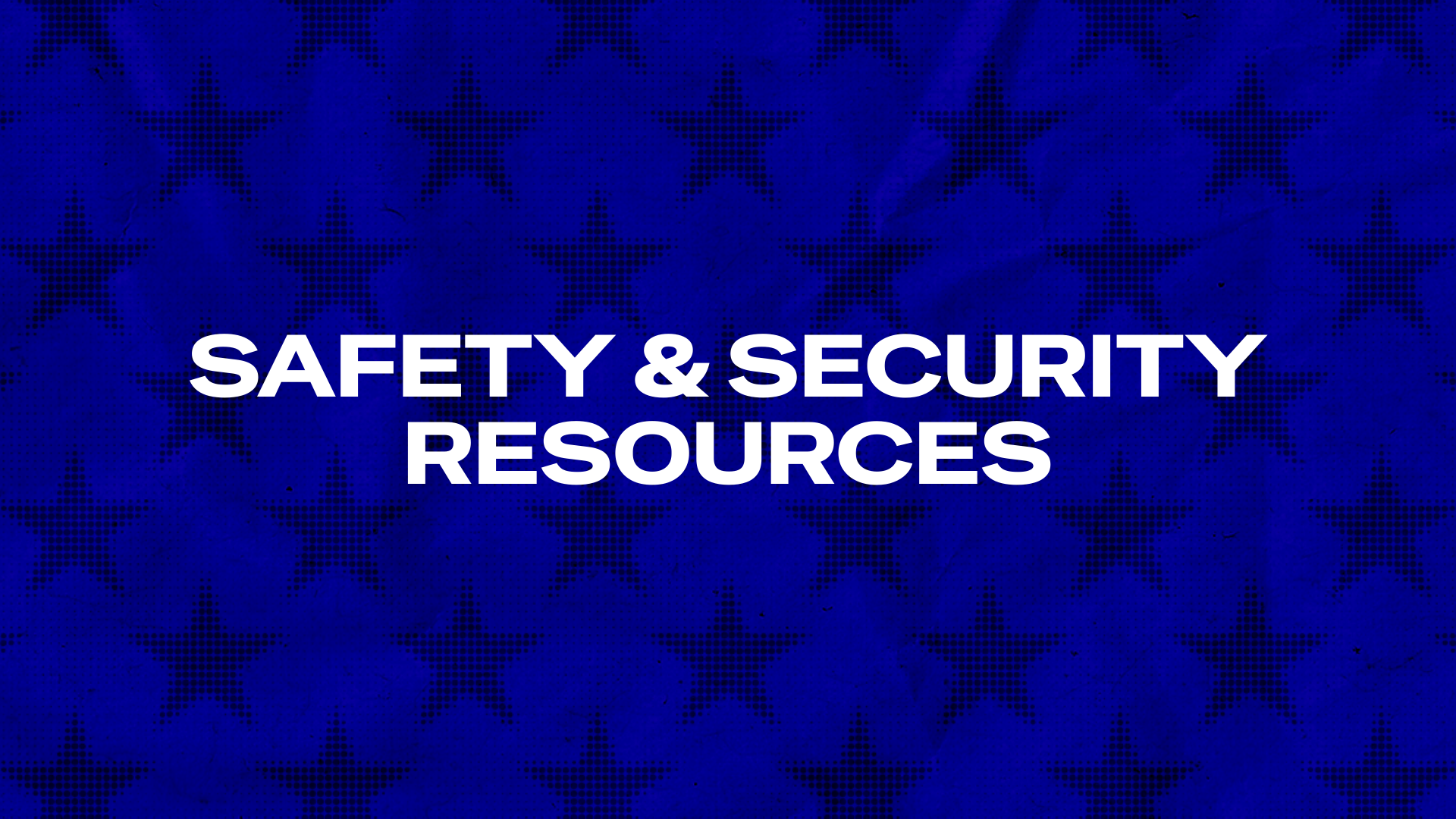Safety & Security Resources