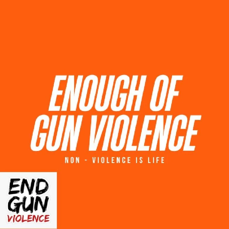 Enough of Gun Violence Non-Violence is Life Inc.jpeg