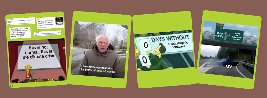 Four slides from SOS UK's heatwave campaign using popular meme formats to connect extreme temperatures to the climate crisis and make the case for better climate education.