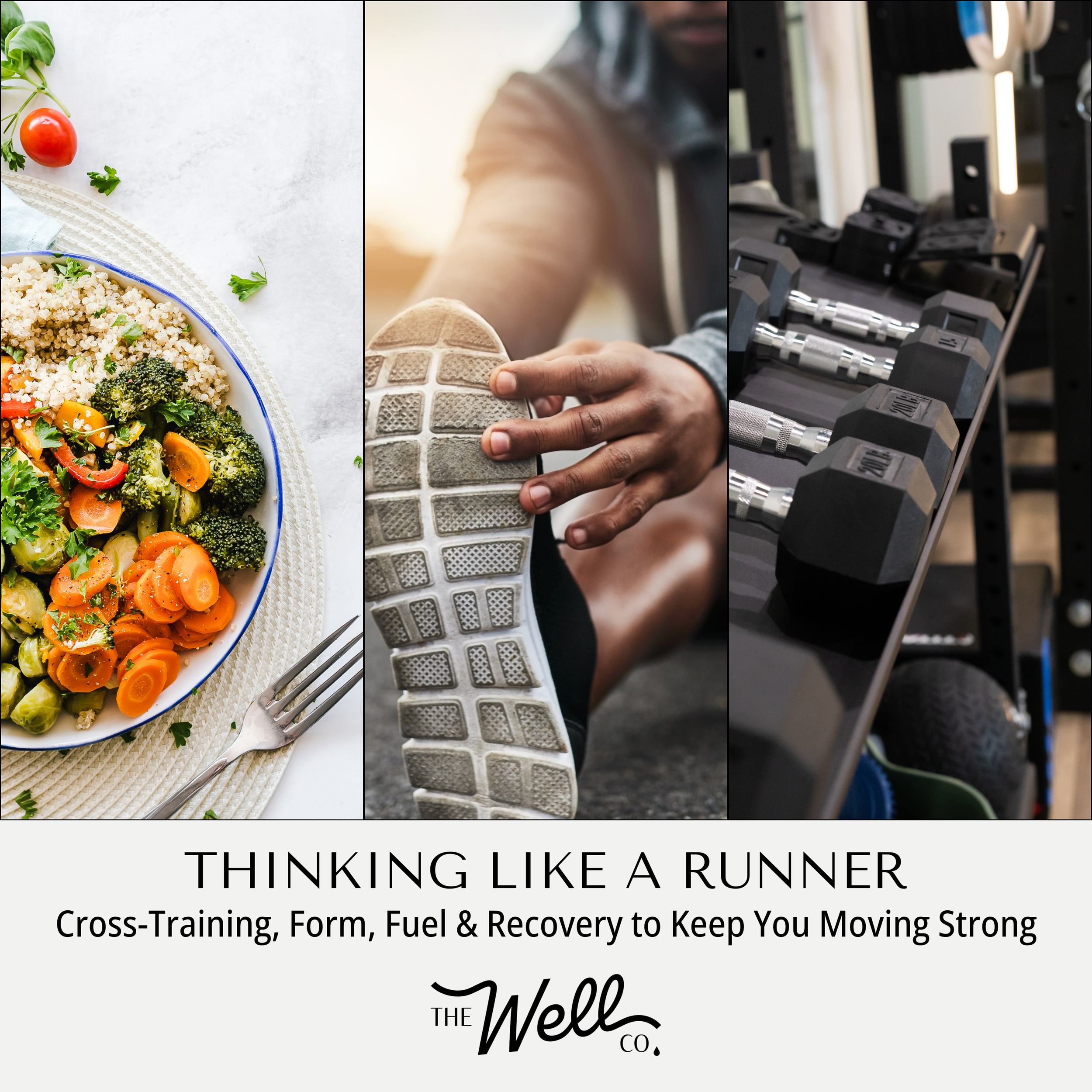 Thinking Like a Runner: Cross-Training, Form, Fuel &amp; Recovery to Keep You Moving Strong